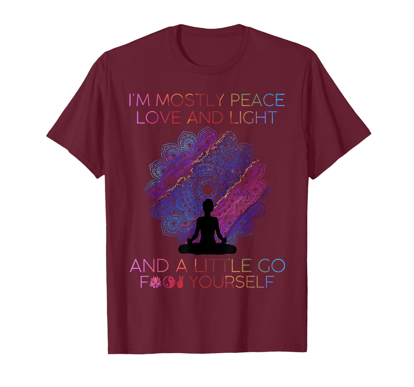 Womens I'm Mostly Peace Love And Light & A Little Go Yoga T-Shirt