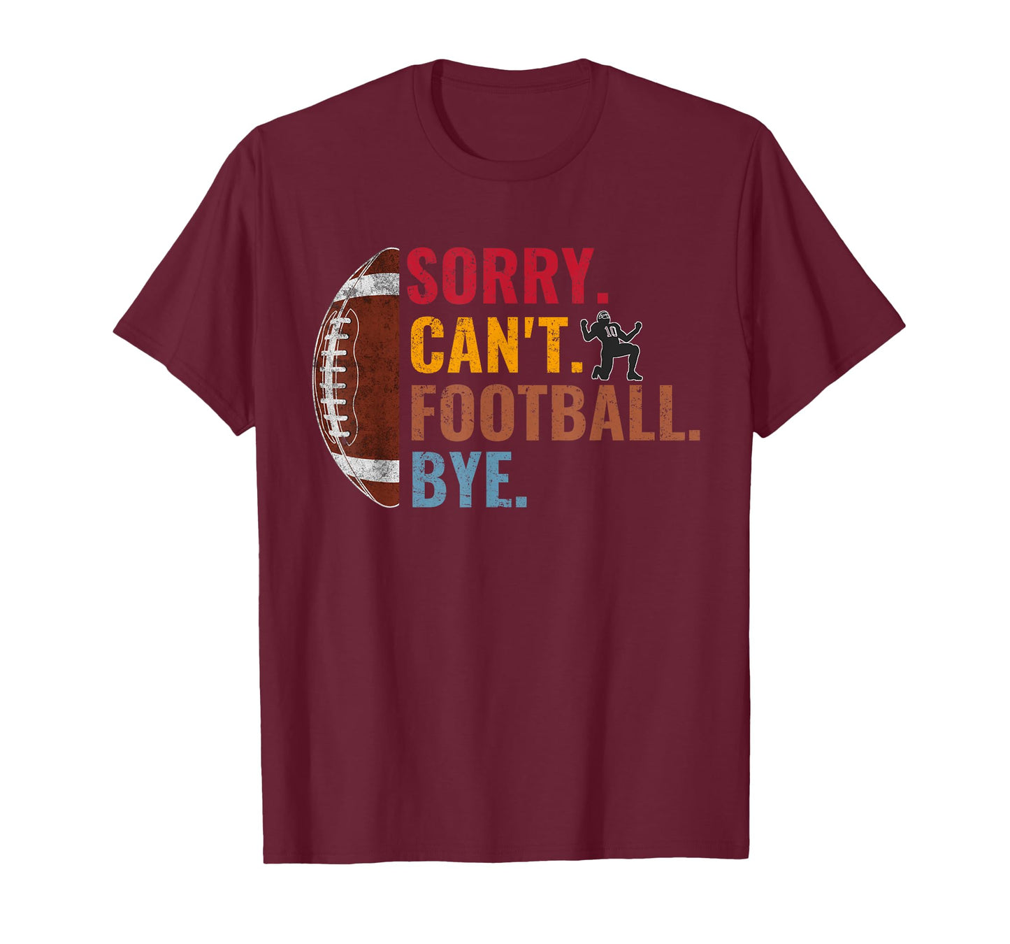 Sorry Can't Football Bye Funny Football Vintage Retro Men T-Shirt