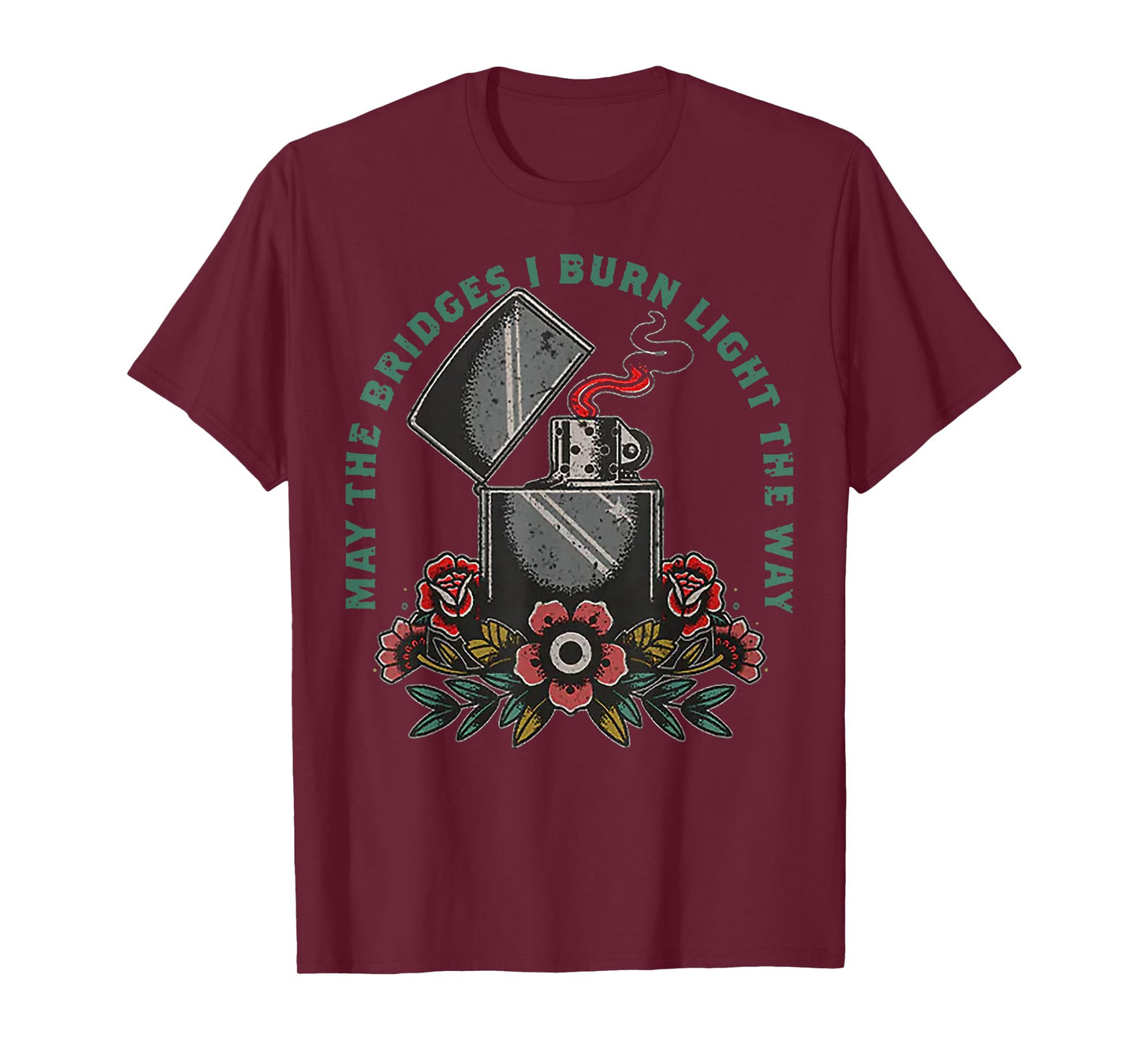 May The Bridges I Burn Light The Way T-Shirt