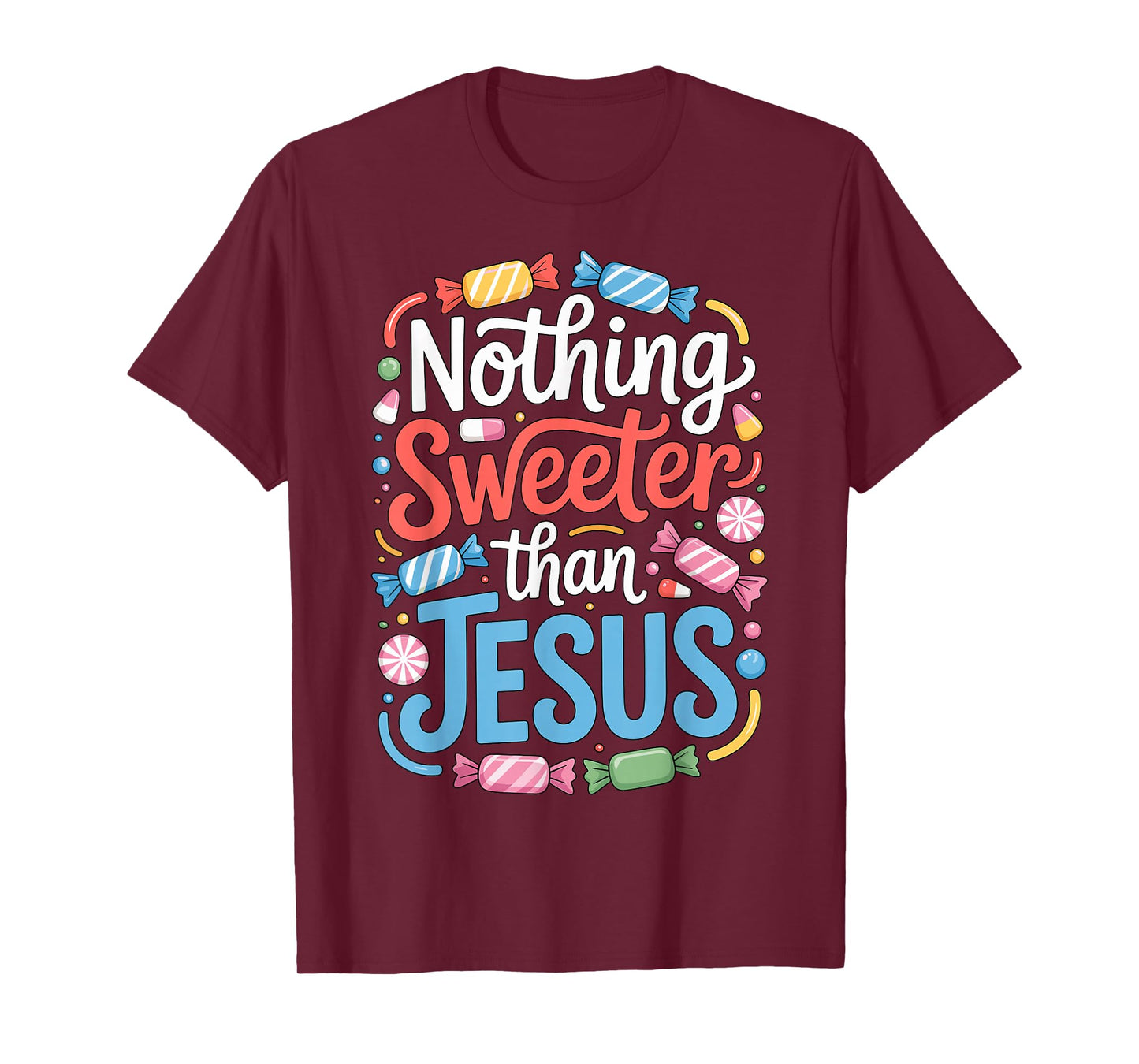 Nothing Sweeter Than Jesus Faith Christian T-Shirt
