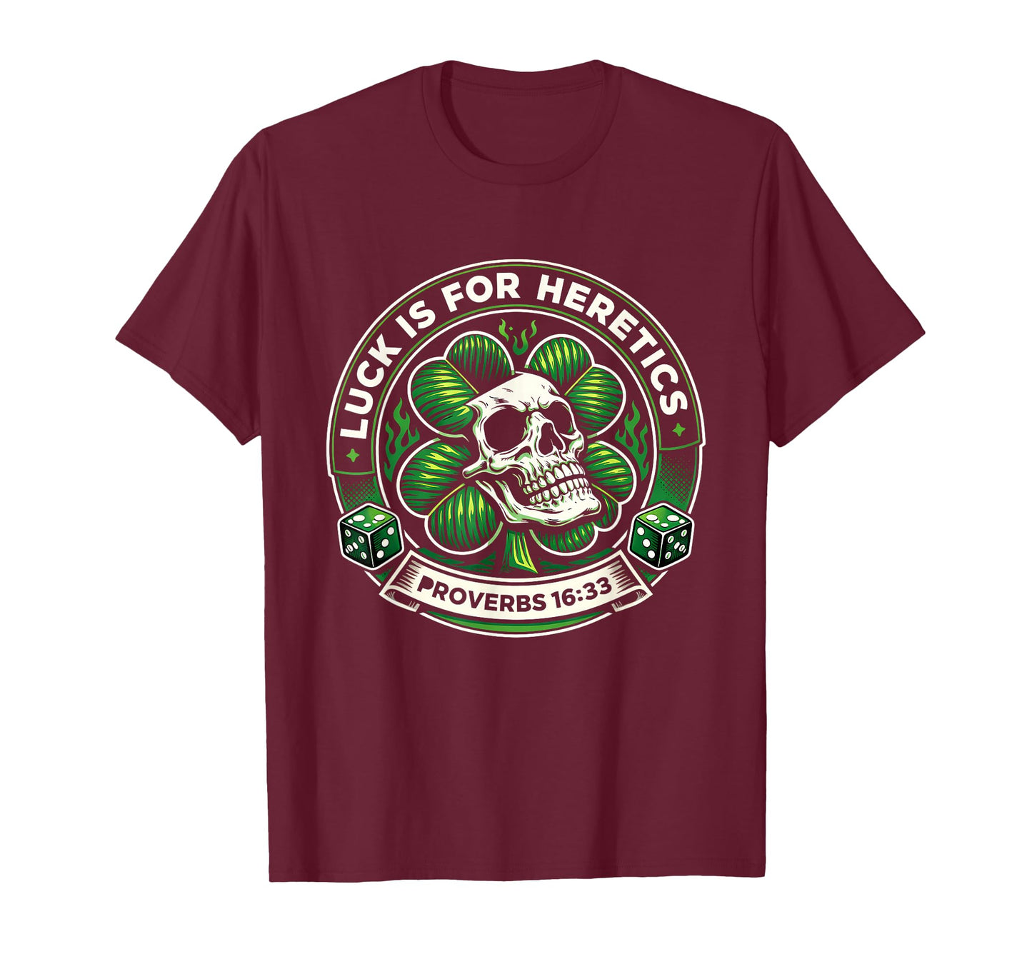 Lucky is for Heretics Proverbs 16:33 St Patricks Day Skull T-Shirt