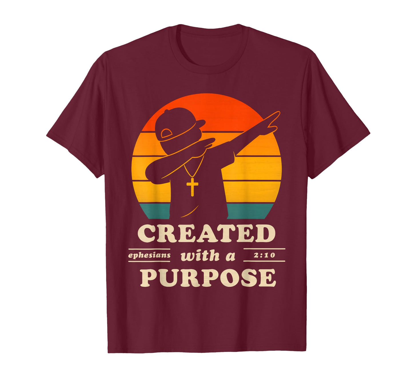 Created with A Purpose Ephesians 2 10 Bible Verse Dabbing T-Shirt