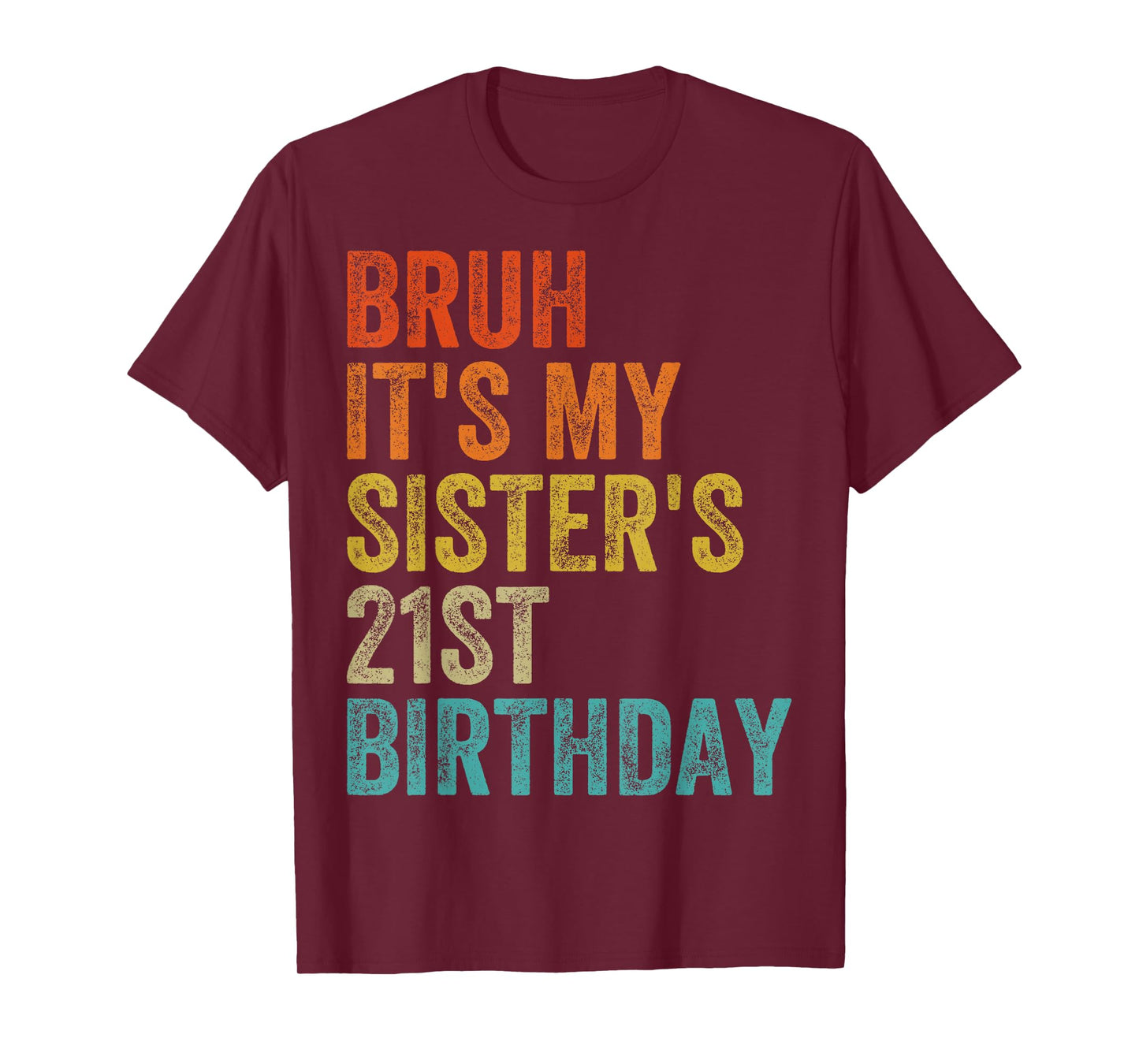Bruh It's My Sister's 21st Birthday 21 Years Old Sis T-Shirt