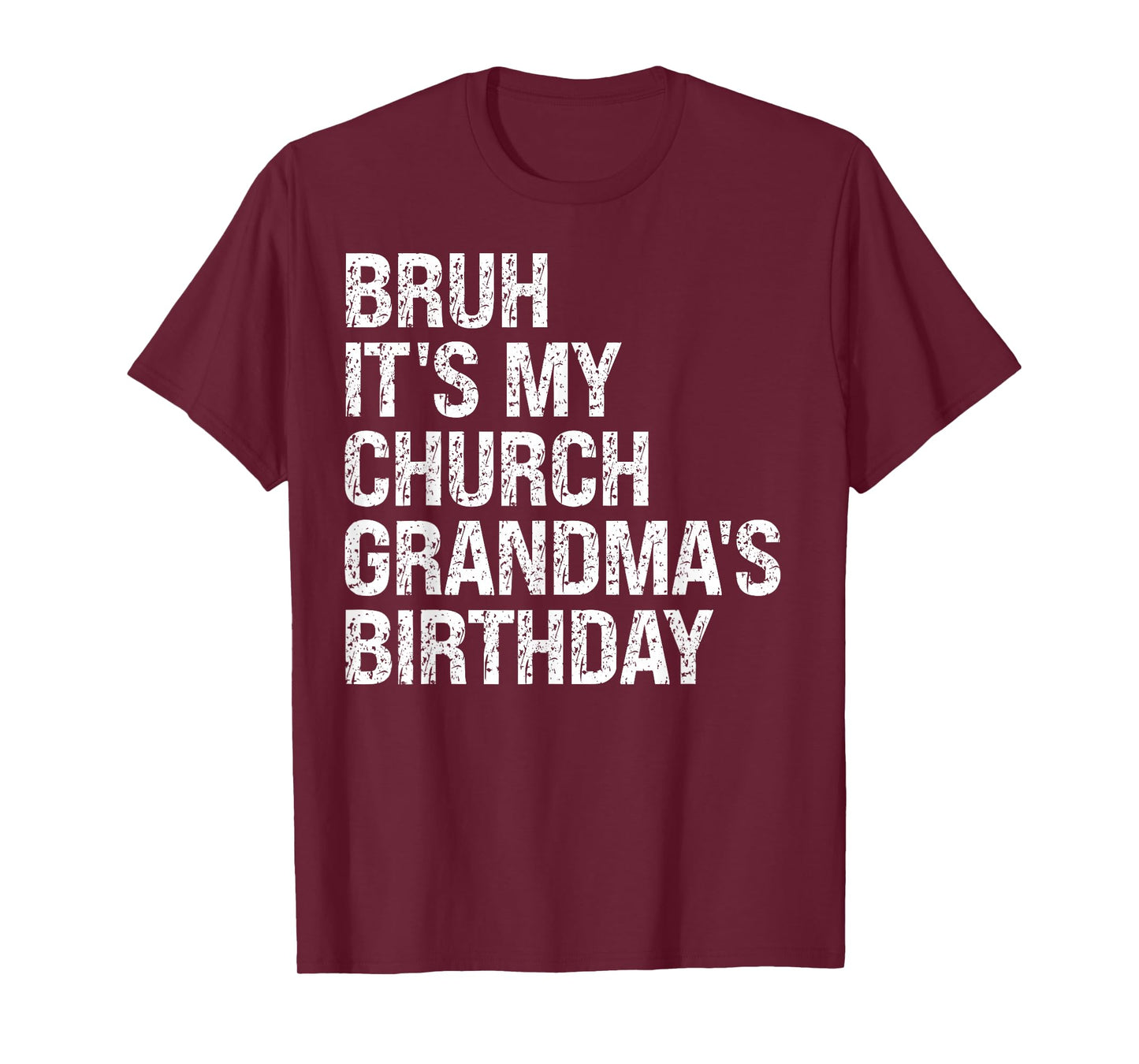 Bruh It’s My Religion Church Grandma’s Birthday Queen Faith T-Shirt