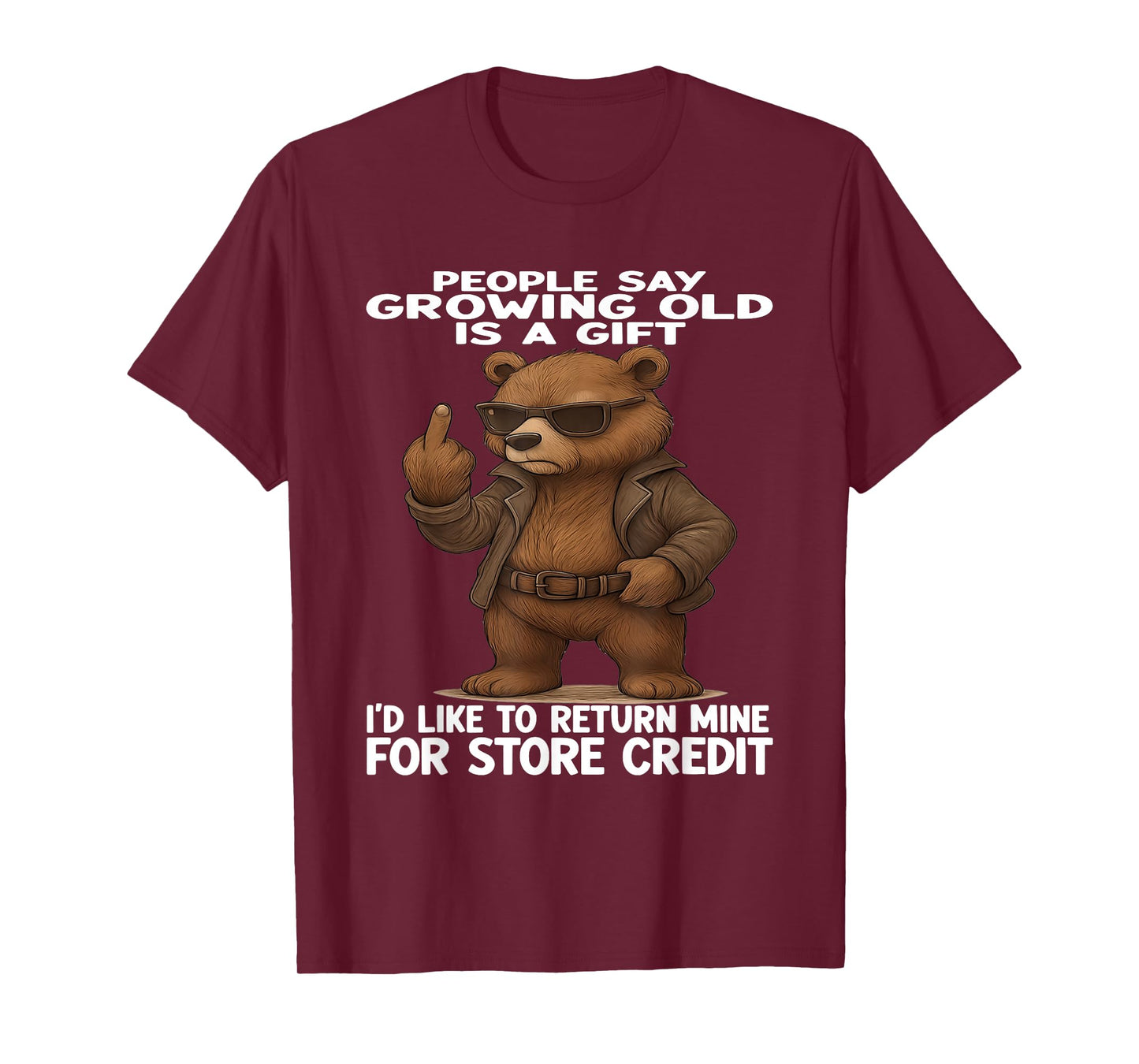 People Say Growing Old is A Gift I'd Like to Return Mine T-Shirt