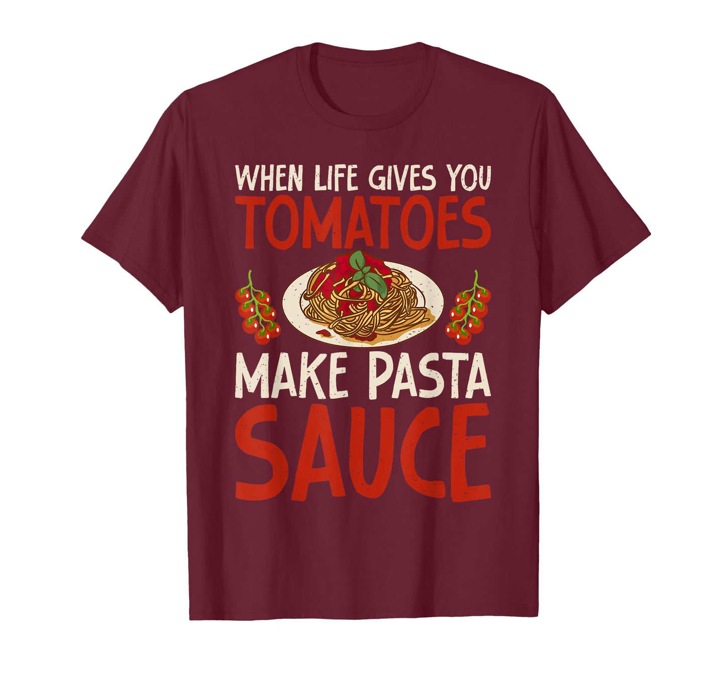 When Life gives you Tomatoes make Pasta Sauce Italian Food T-Shirt