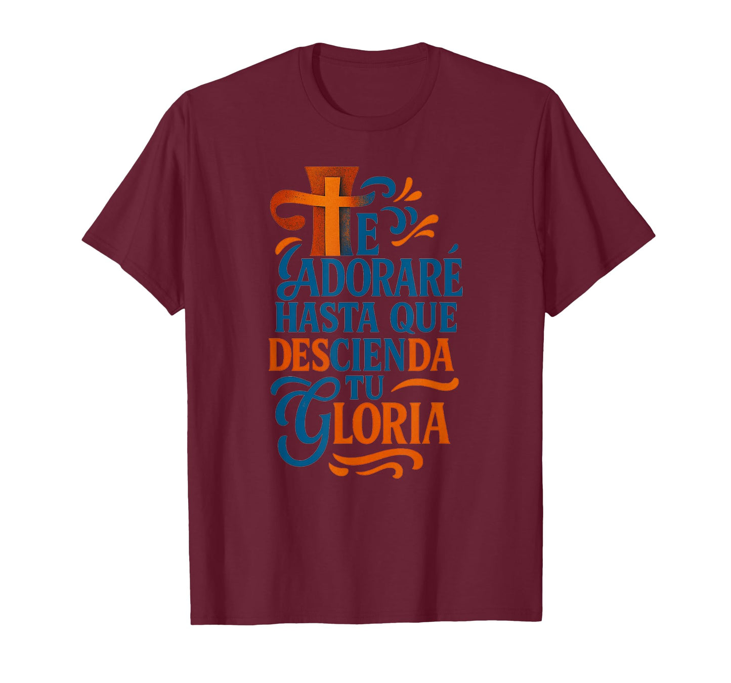 Te Adoraré Hasta Que Descienda Tu Gloria Frase Cristiana T-Shirt