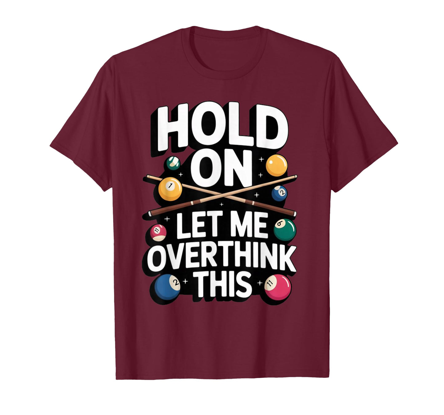 Hold On Let Me Overthink This Billiards Pool Humor Tee T-Shirt