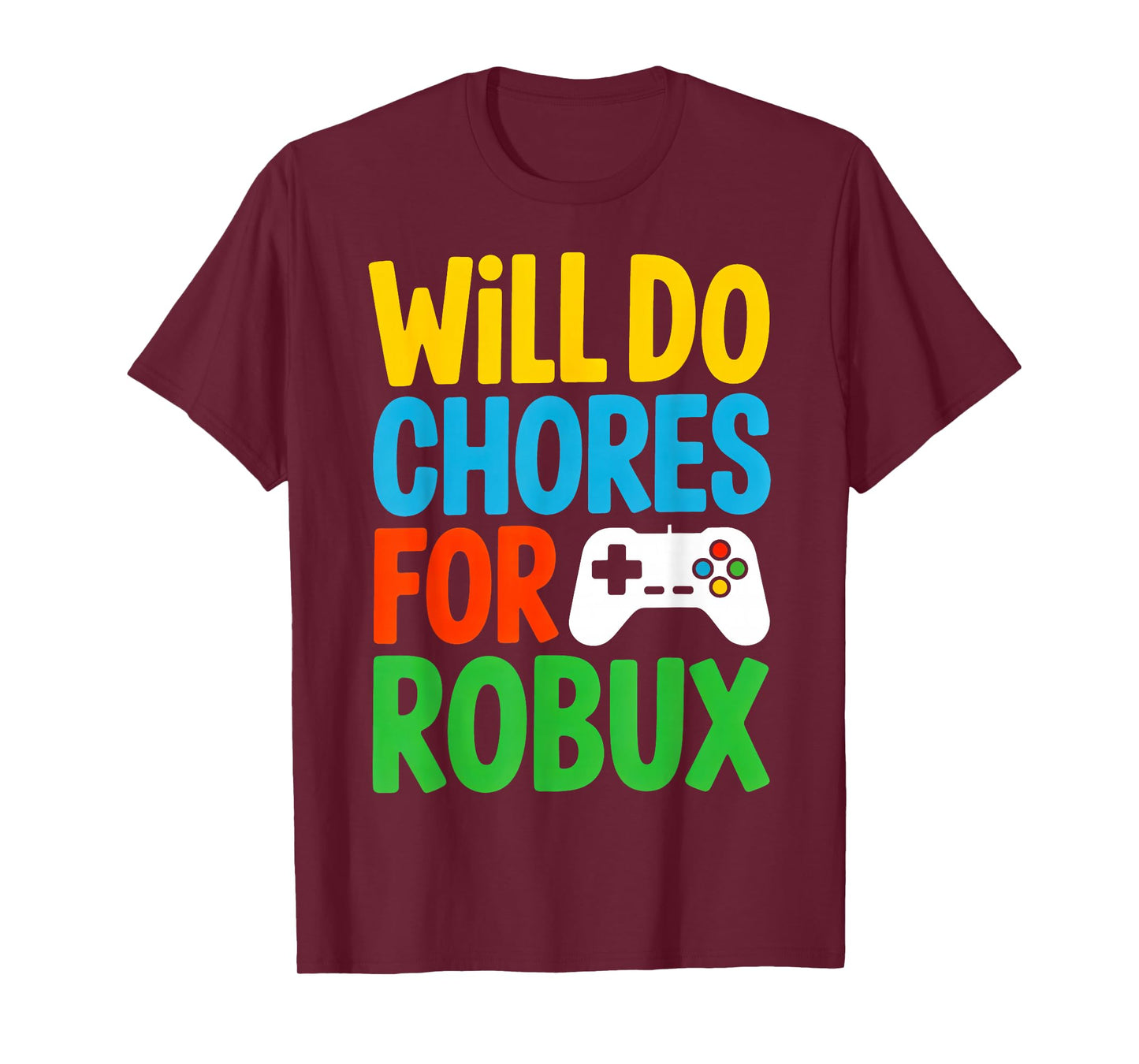 Will Do Chores for Robux Funny Video Gamer Kids T-Shirt