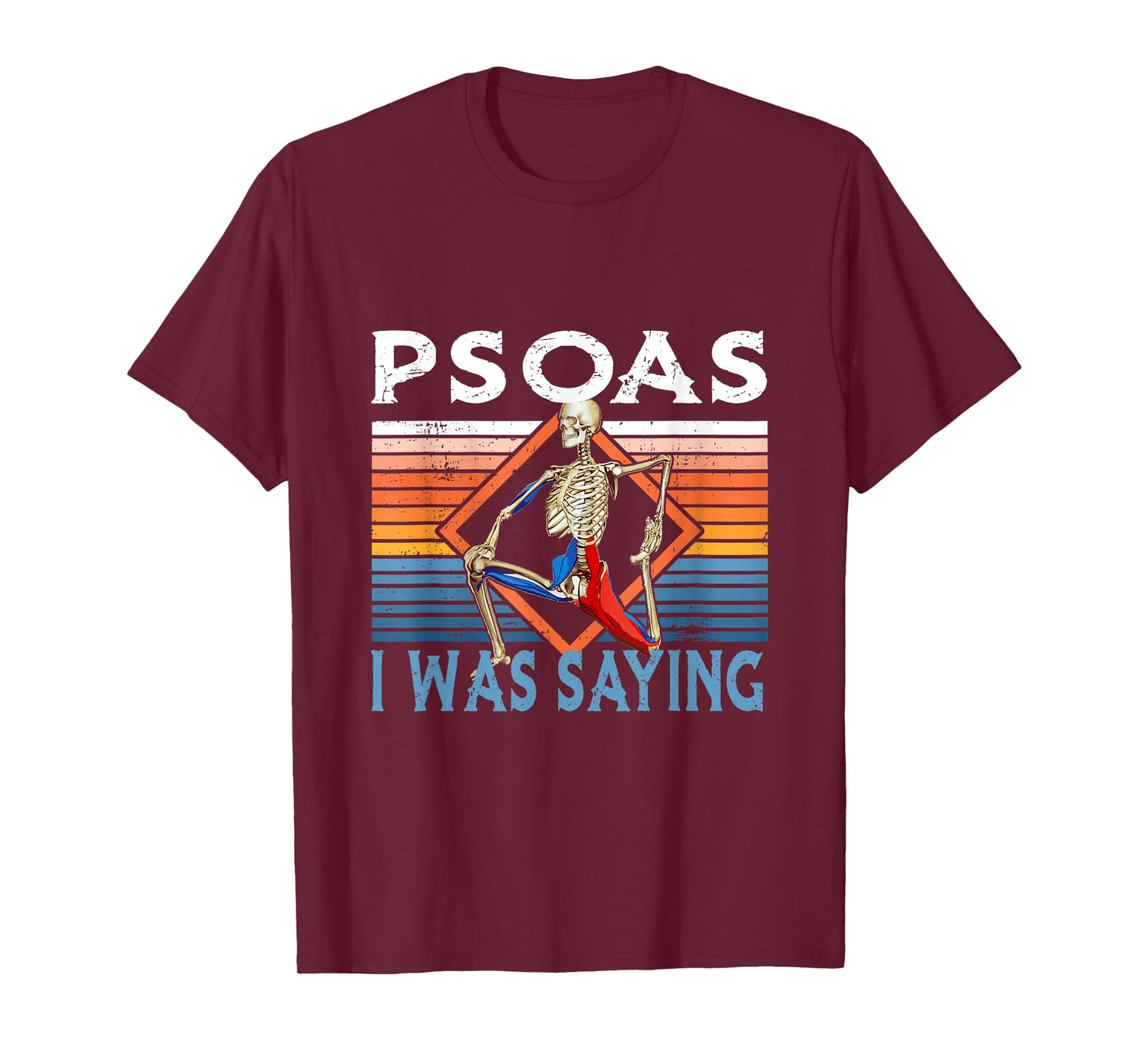 Funny Skeleton Yoga Psoas I Was Saying Physical Therapist T-Shirt