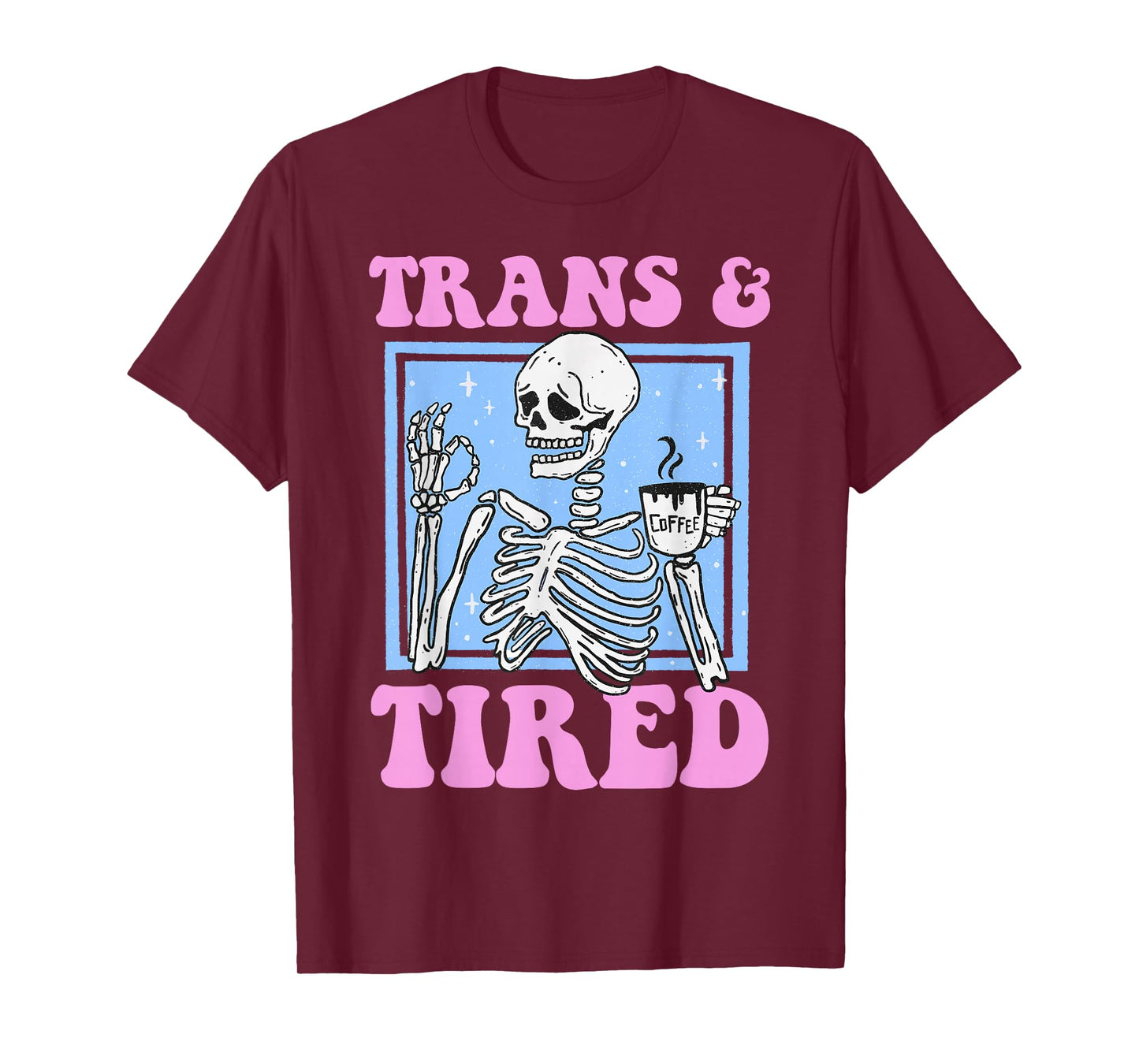 Trans And Tired Funny Transgender Skeleton LGBT Trans Pride T-Shirt