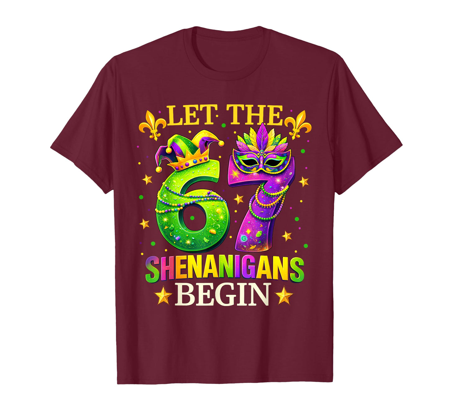 Let The 67 Shenanigans Begin Mardi Gras Six Seven 6 7 Meme T-Shirt