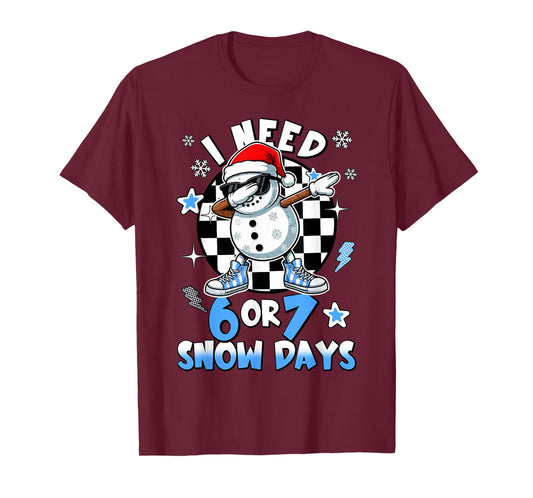 I Need 6 7 Snow Days Funny Snowman Dabbing Snowy Day Winter T-Shirt