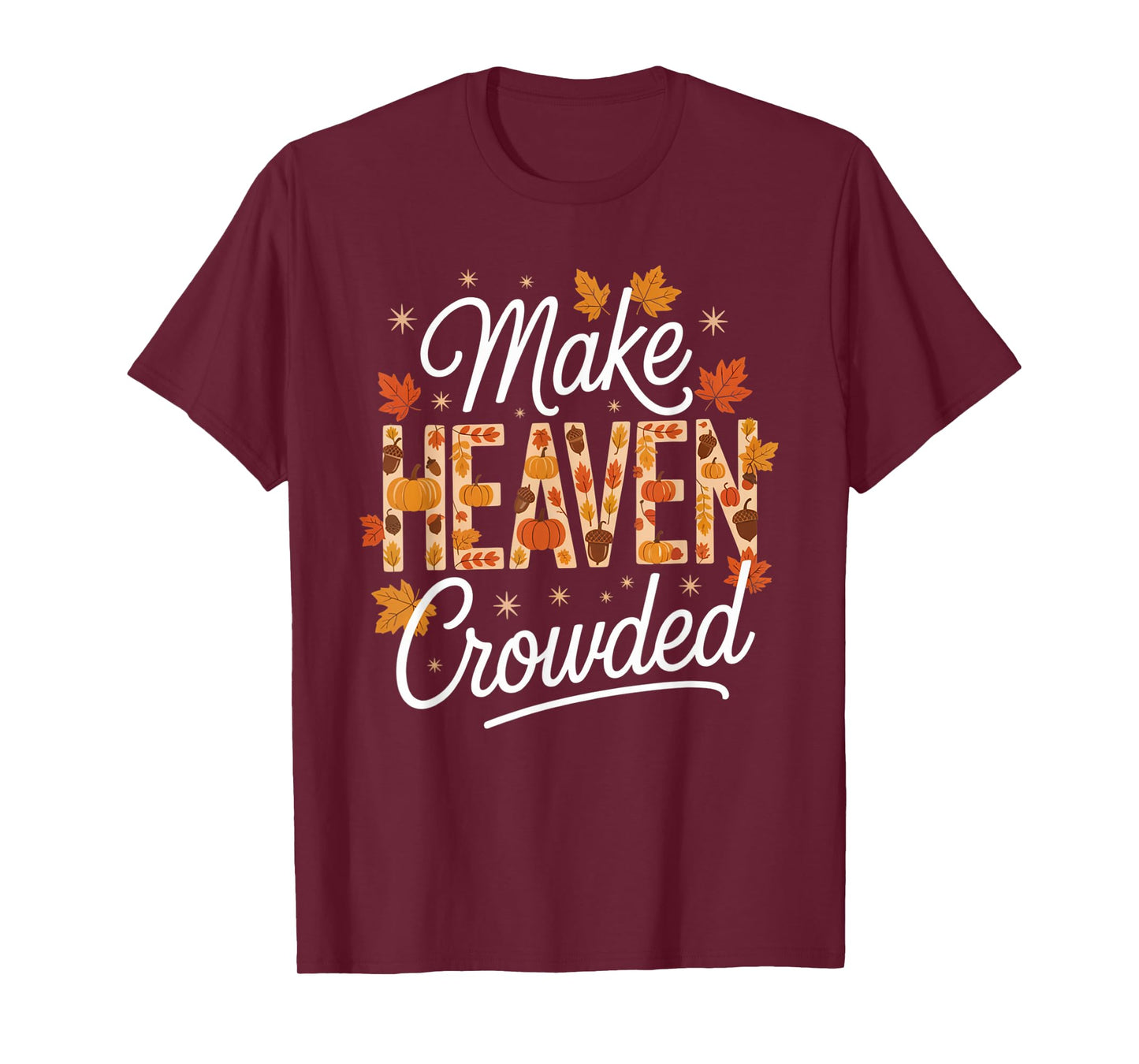 Make Heaven Crowded Christian Faith Bible T-Shirt