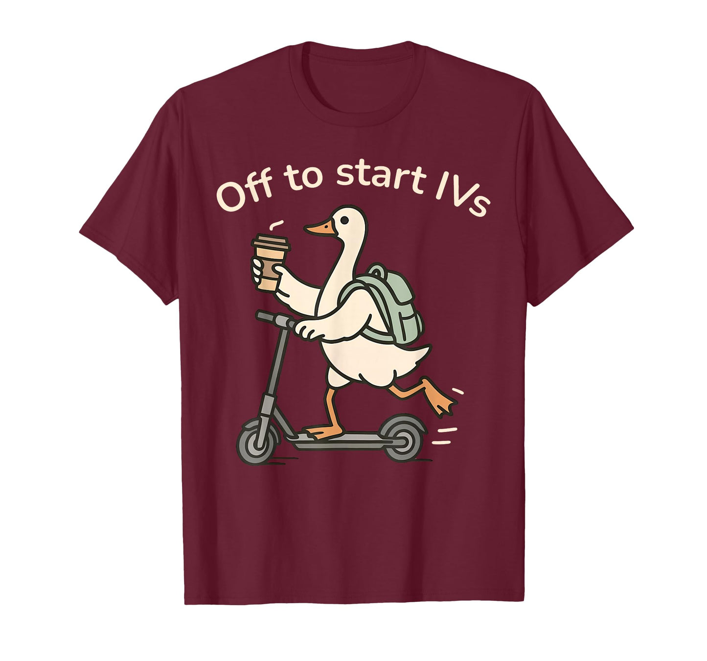 Off to Start IVs Funny IV Nurse Goose Scooter Infusion Nurse T-Shirt