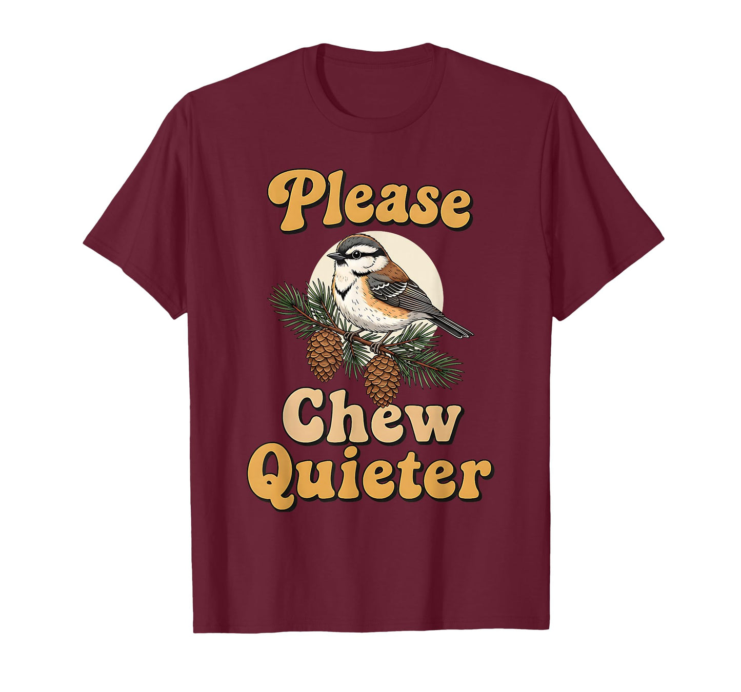 Please Chew Quieter Funny Bird Saying T-Shirt