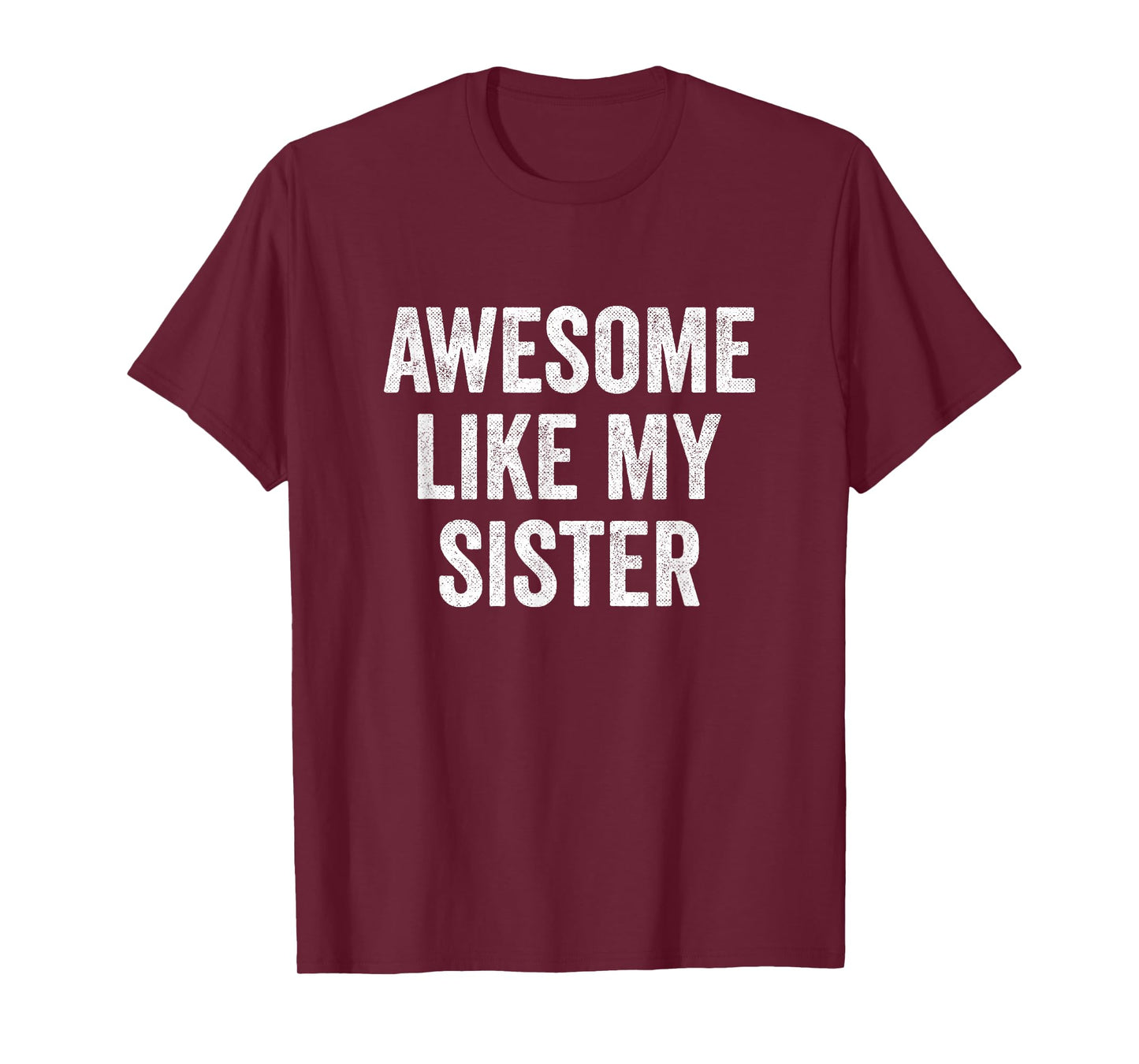 Awesome Like My Sister T-Shirt