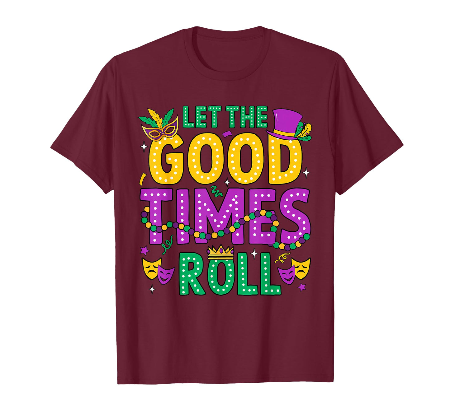 Mardi Gras Let The Good Times Roll Funny Men Women Carnival T-Shirt
