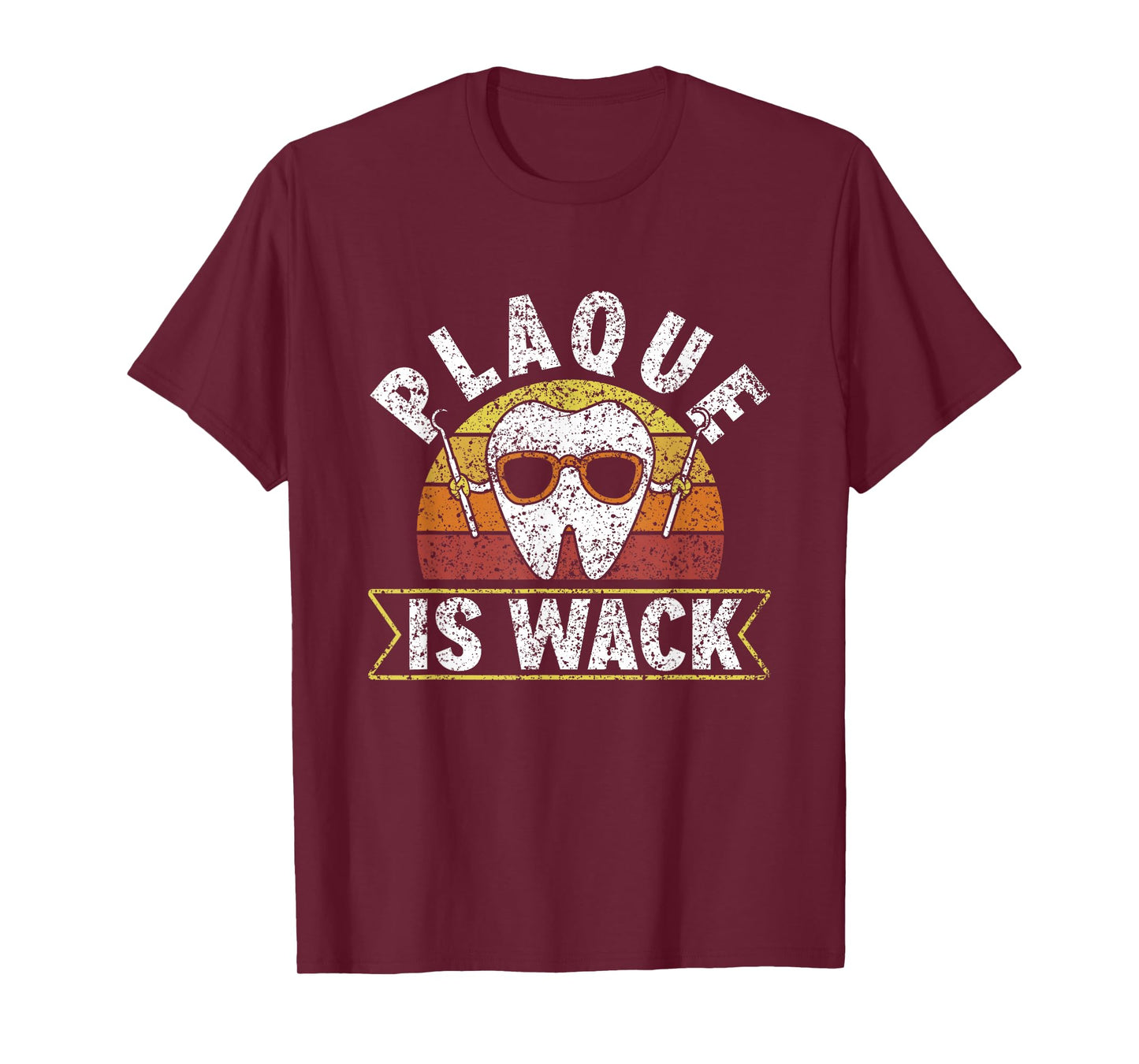 Plaque Is Wack Dentistry Dentists Tooth Teeth Dentist T-Shirt