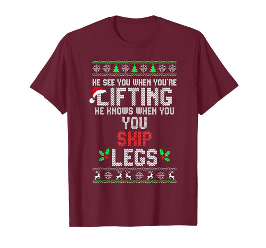 He Sees You When You're Lifting He Knows When You Skip Legs T-Shirt