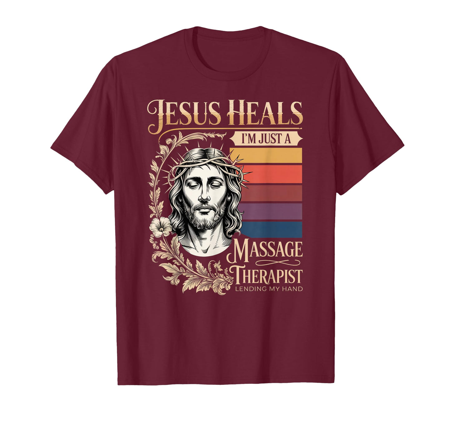 Jesus Heals I Am Just A Massage Therapist Lending My Hand T-Shirt