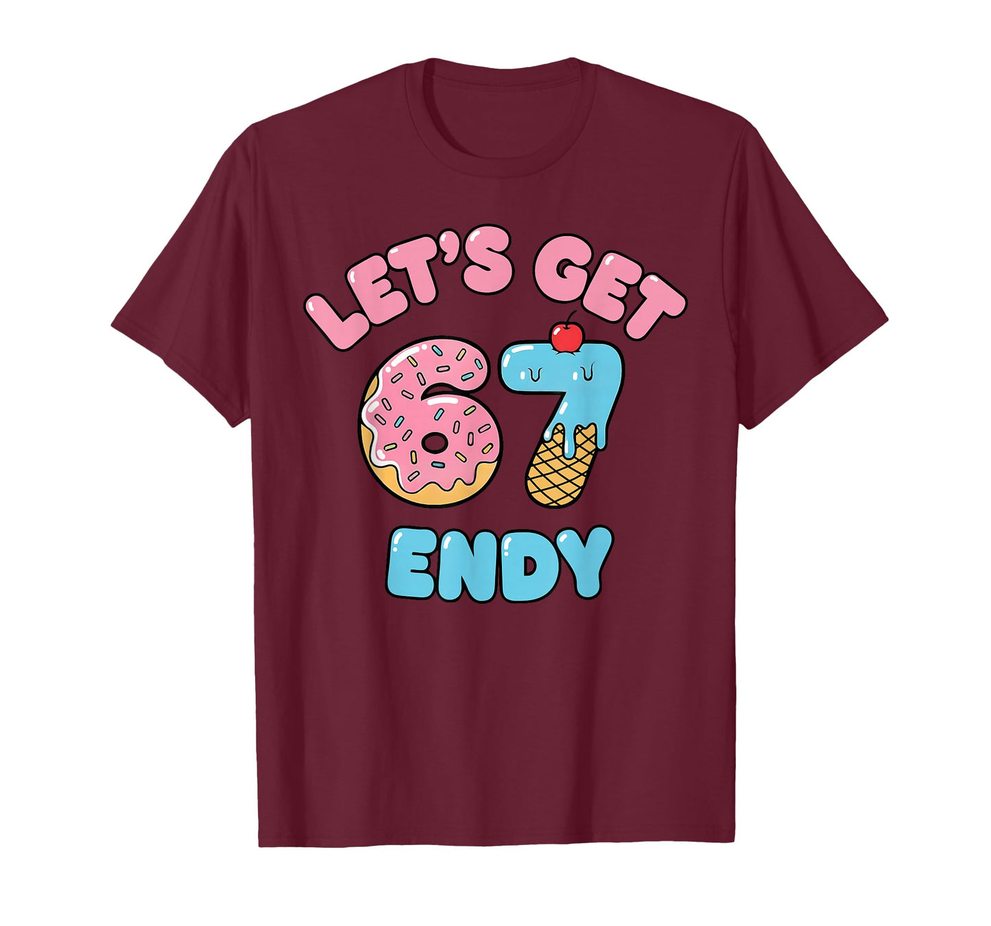 Let's get Sendy 67 Ice Cream Drip Six Seven 7endy 6 7endy T-Shirt