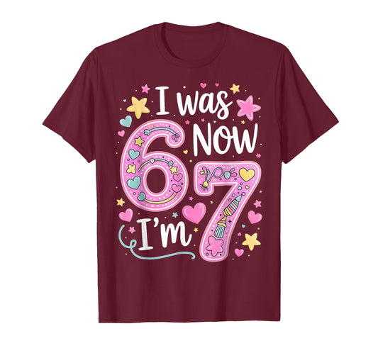 Funny 67 Meme 7th Birthday Girl I was 6 Now I'm 7 Year Old T-Shirt