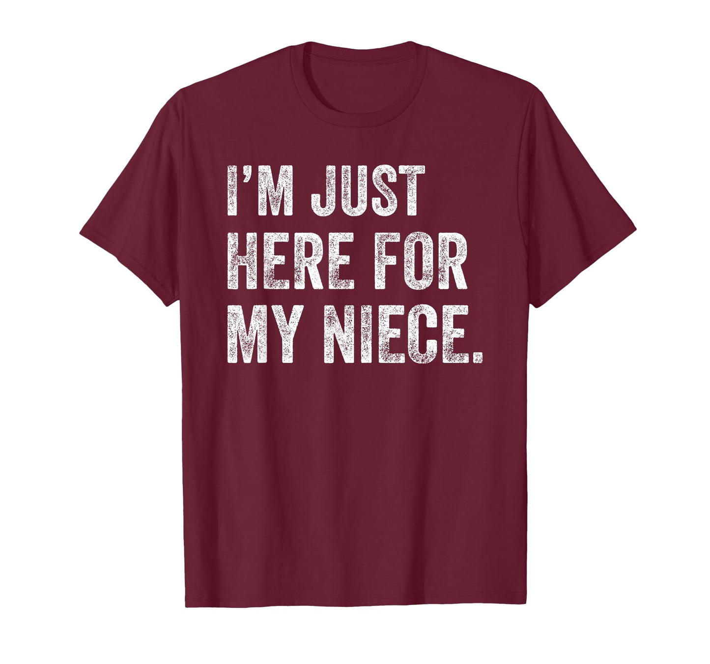 I'm Just Here for My Niece Funny Aunt Life Auntie T-Shirt