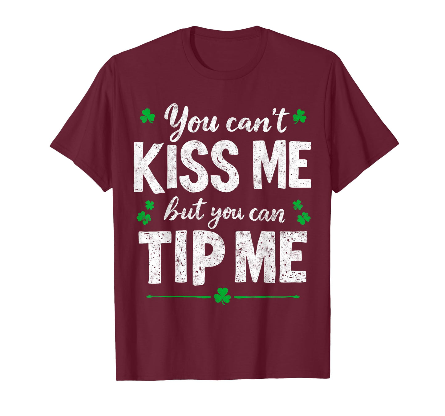 St.Paddy's Patrick’s You Can't Kiss me But You Can Tip Me T-Shirt
