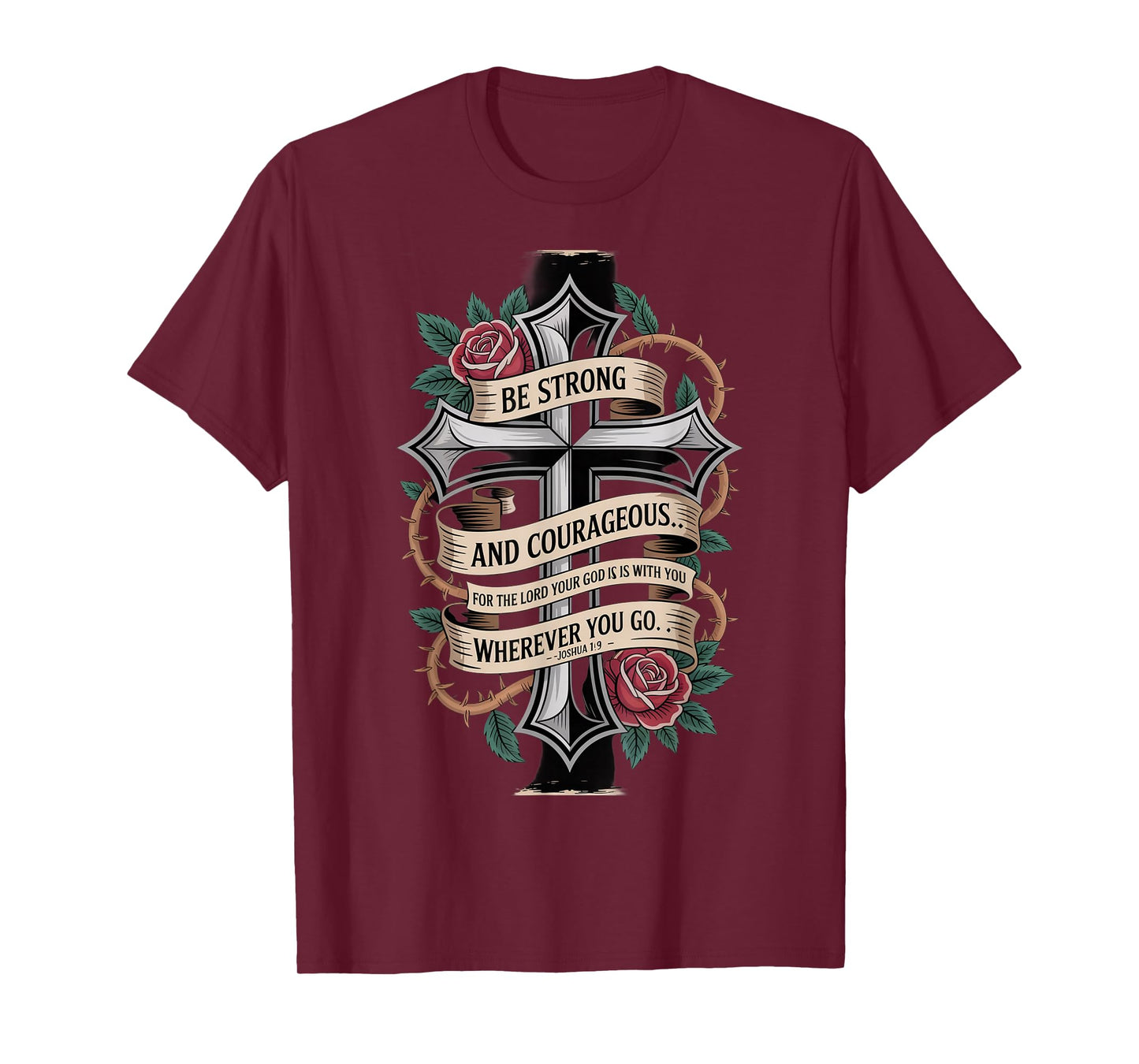 Be Strong and Courageous for The Lord Your god is with You T-Shirt