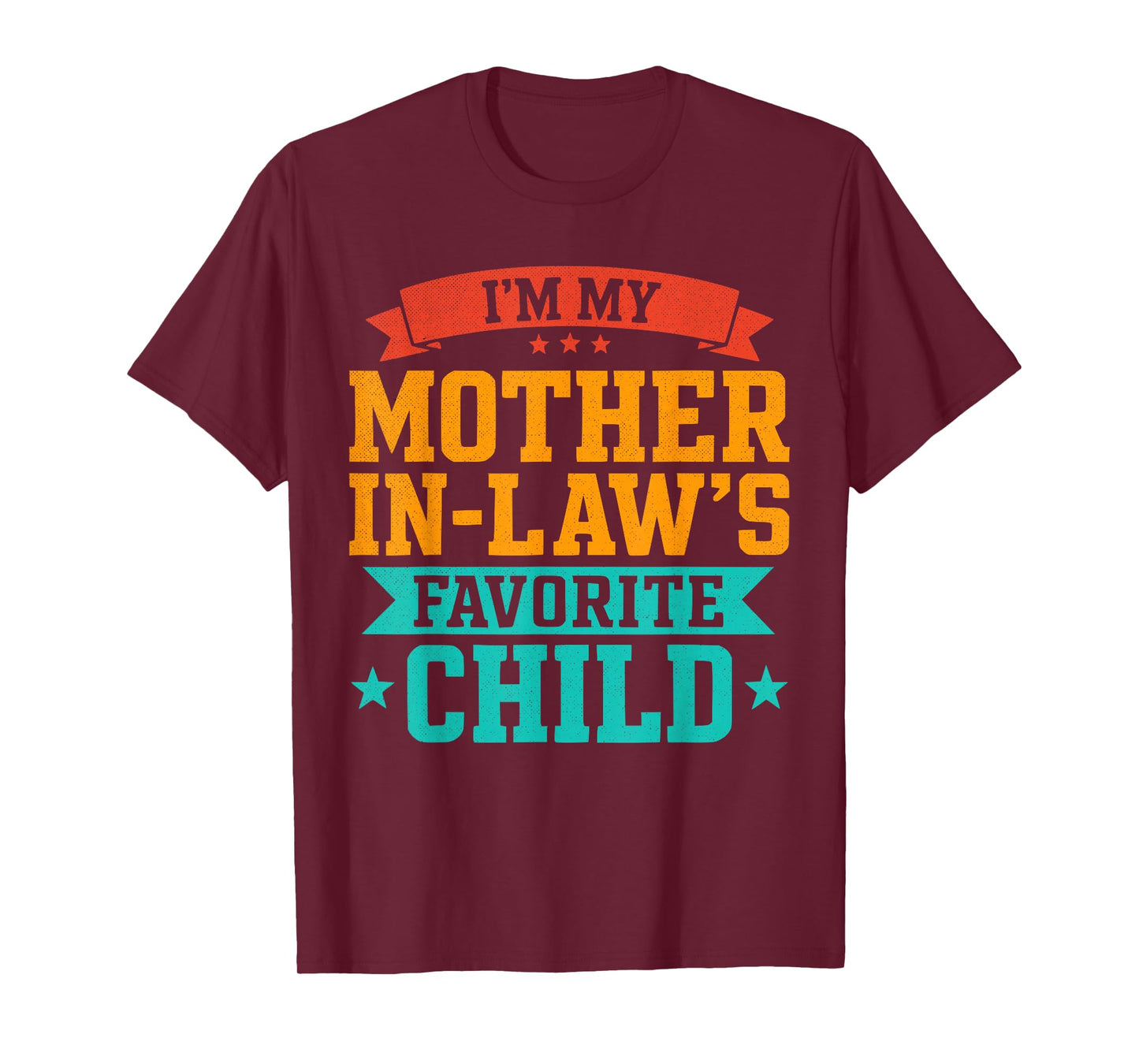 I’m My Mother in Law’s Favorite Child Funny Family Humor T-Shirt