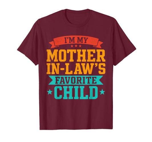 I’m My Mother in Law’s Favorite Child Funny Family Humor T-Shirt