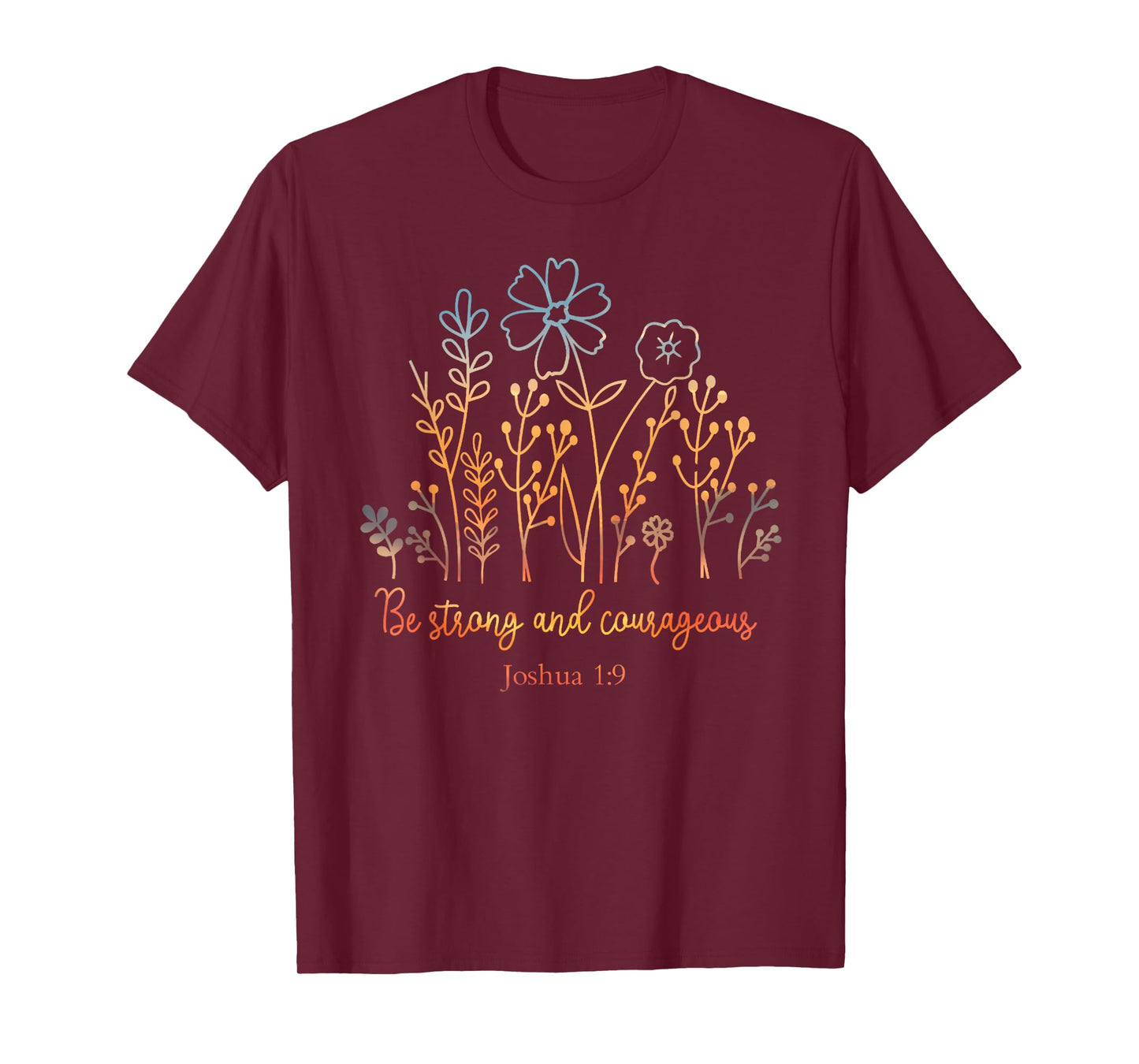 Inspirational Joshua 1:9 Scripture with Botanical Design T-Shirt