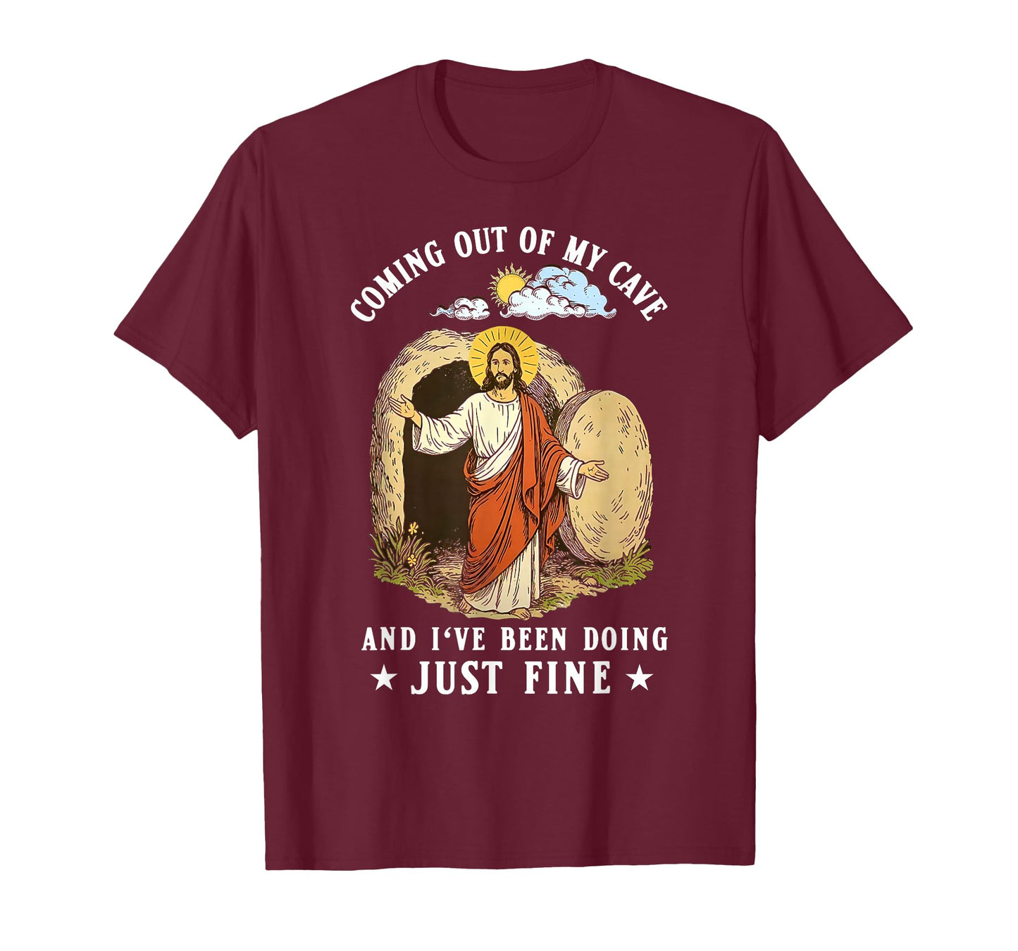 Jesus Coming Out Of My Cave And I've Been Doing Just Fine T-Shirt