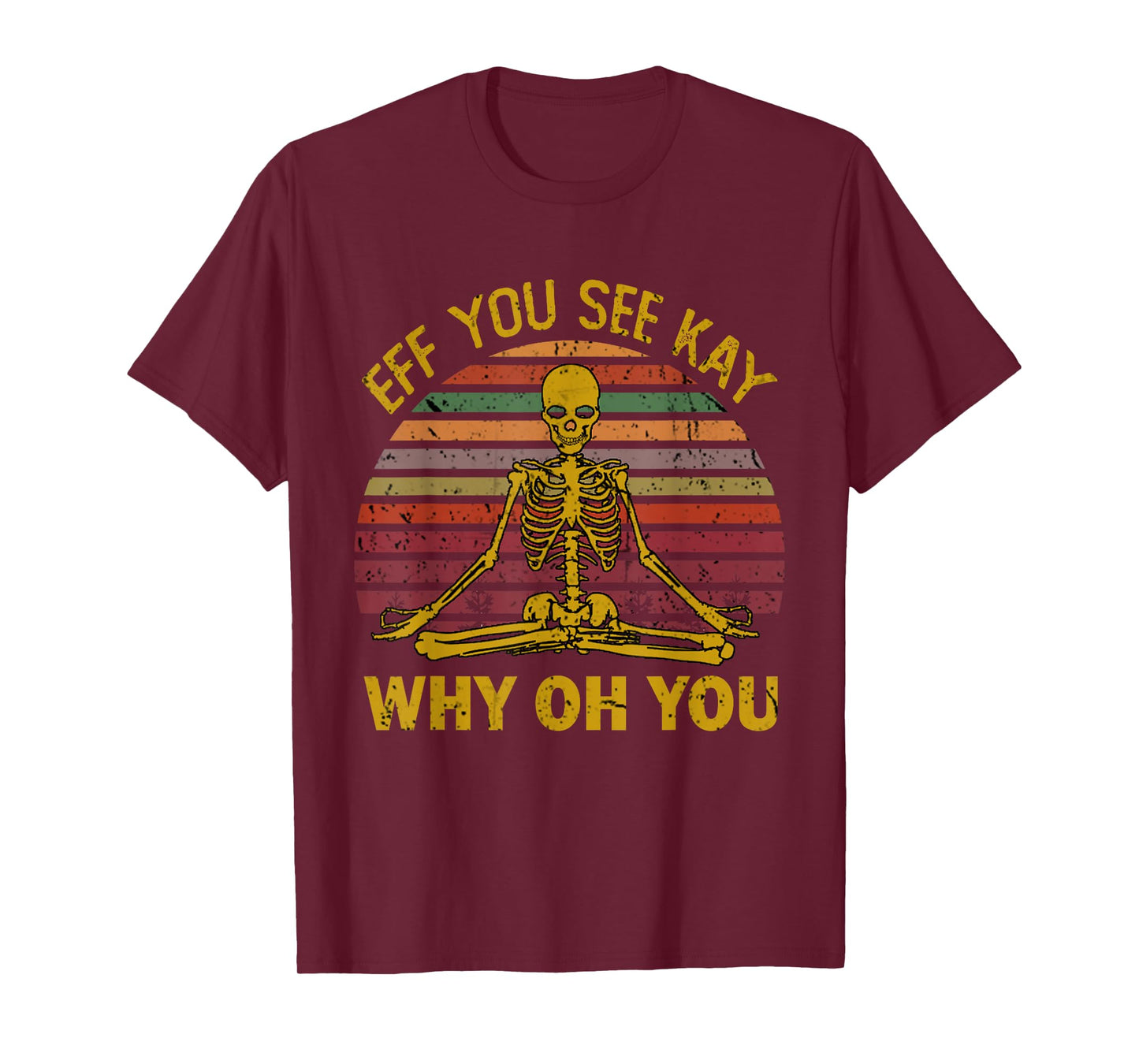 Eff You See Kay Why Oh U Skeleton Yoga Funny Costume Gifts T-Shirt