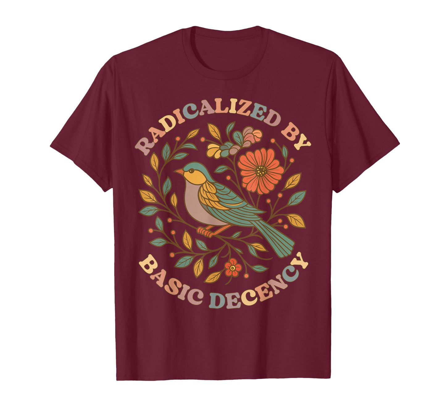 Radicalized by Basic Decency Floral Social Justice Feminist T-Shirt