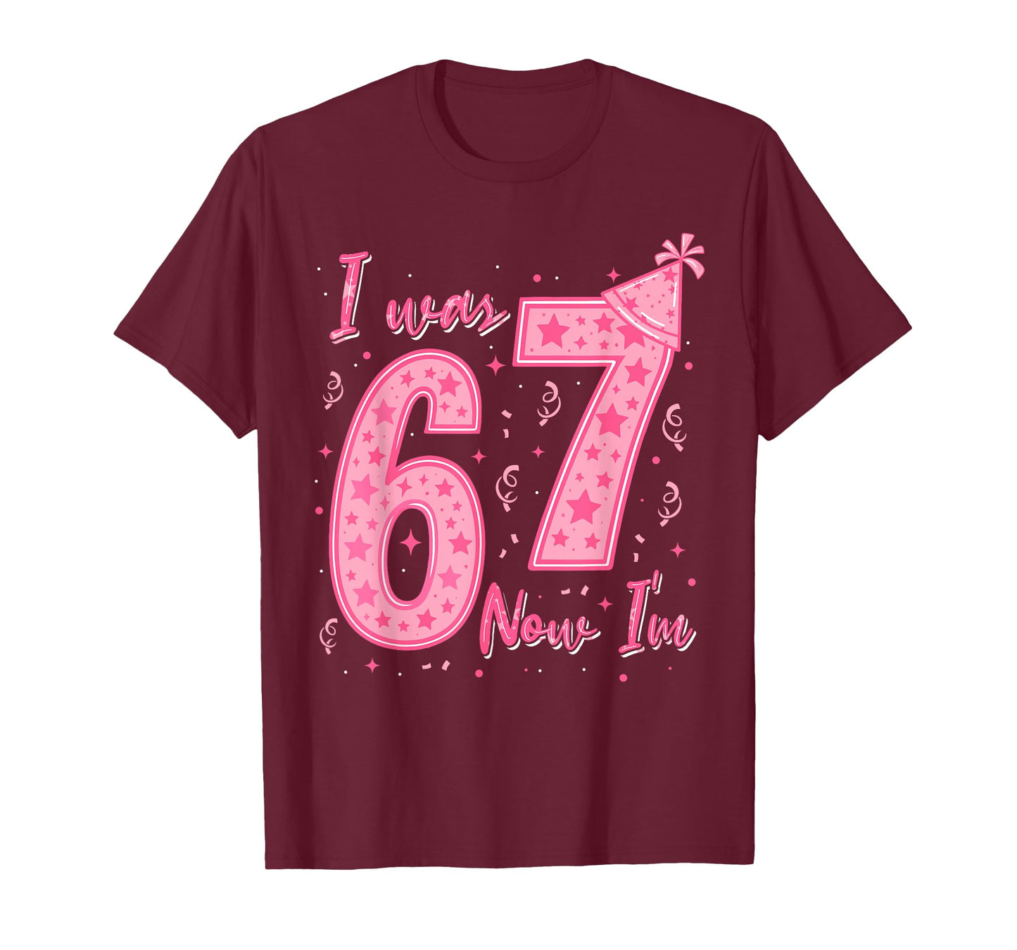 I was 6 Now I'm 7 Year Old Birthday 67 Six Seven Bday Girls T-Shirt