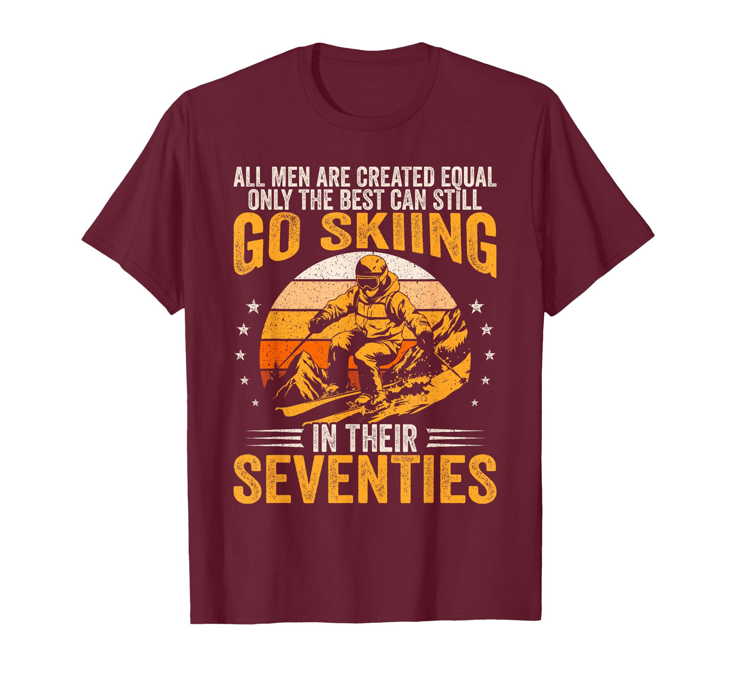 The Best Men Still Go Skiing in Their Seventies Funny Ski T-Shirt