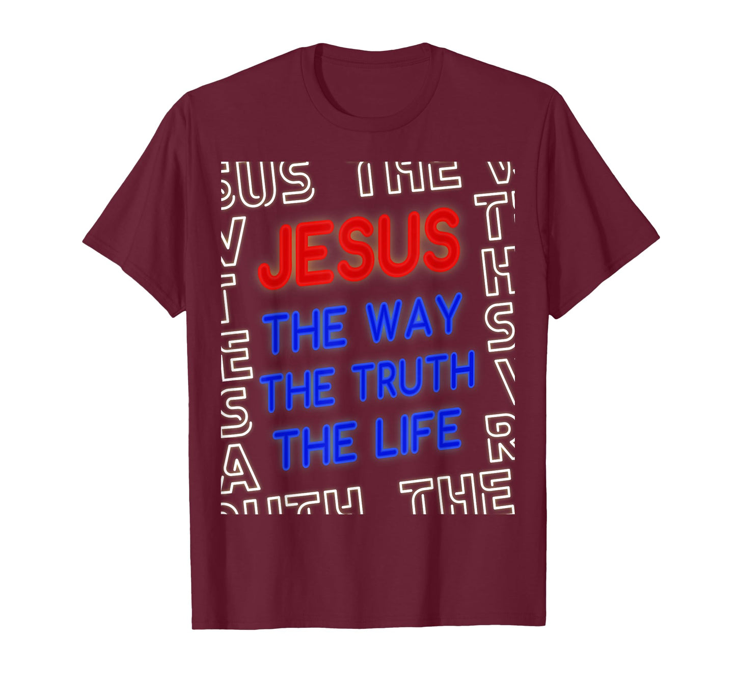 Jesus Christ Way Truth Life God John 14:6 Bible Verse Gospel T-Shirt