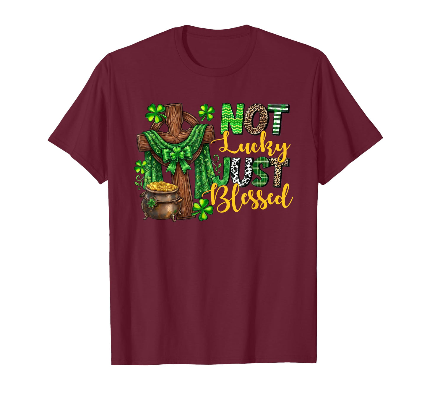 Not Lucky Just Blessed Funny St. Patrick Irish T-Shirt