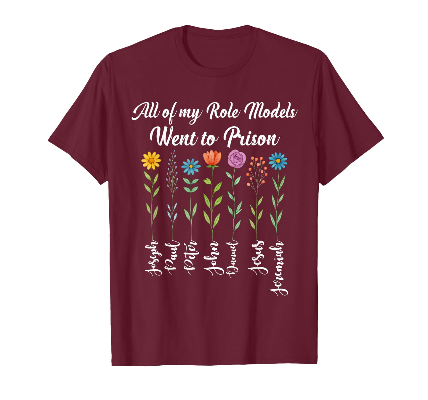 All of My Role Models Went to Prison Jesus Floral Christian T-Shirt