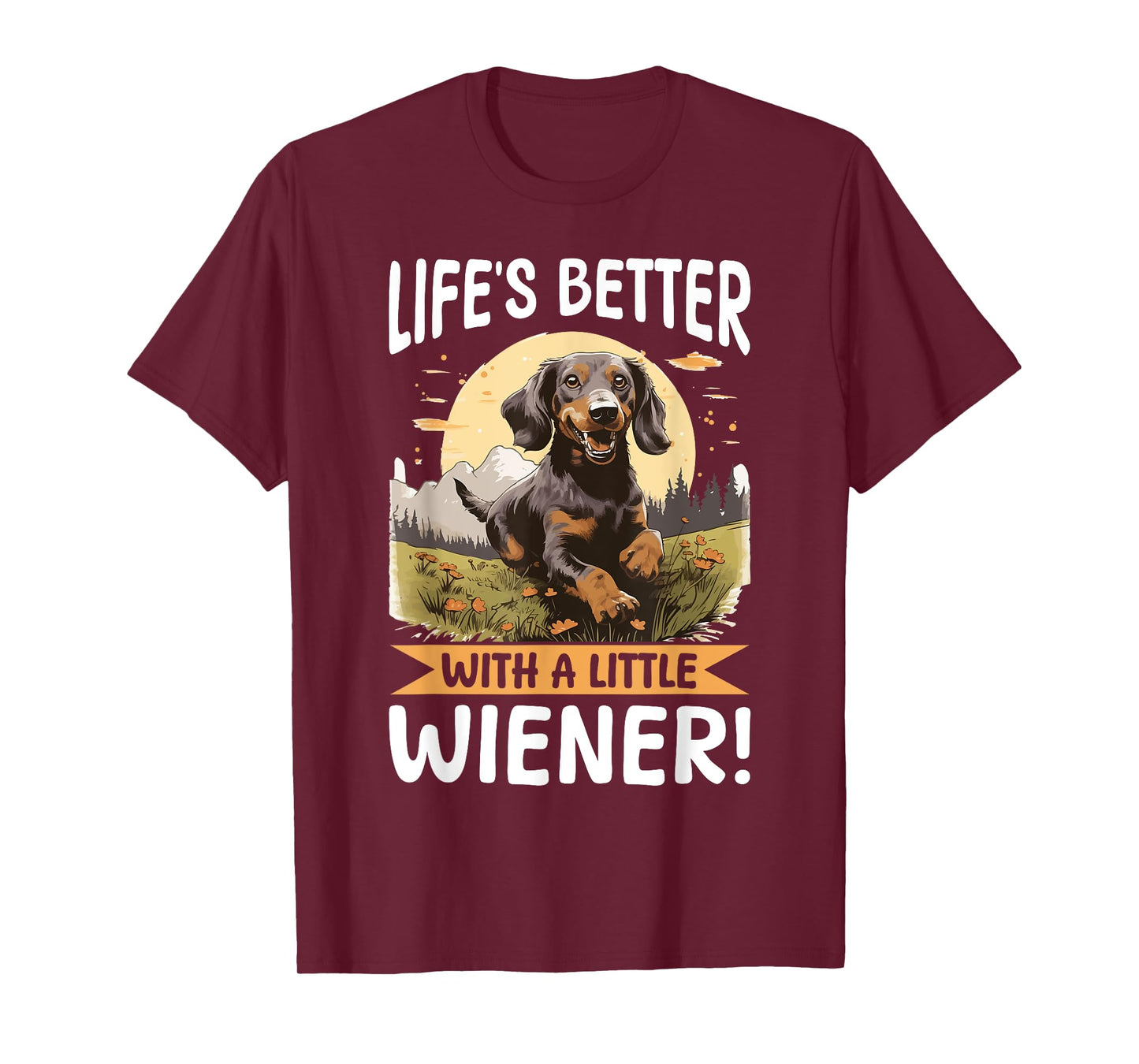 Funny Dachshund Doxie Wiener Animal Life’s better with a T-Shirt