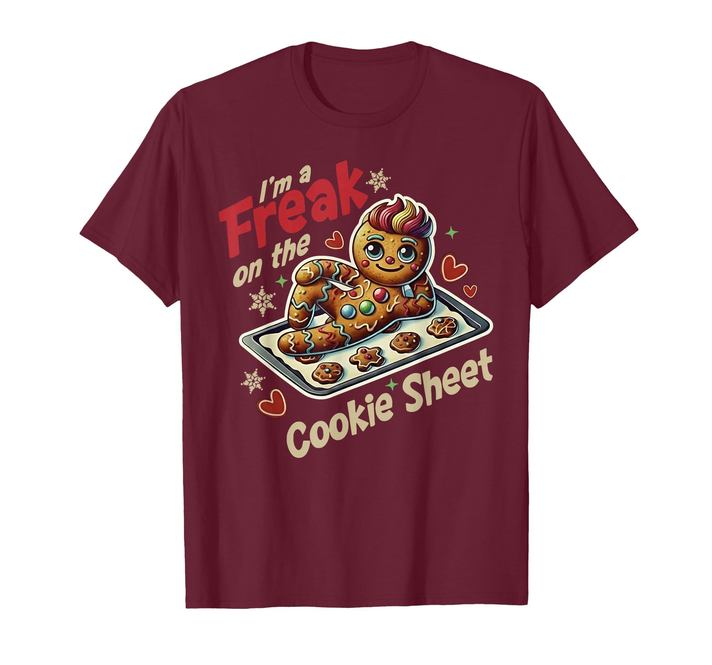 I'm A Freak On The Cookie Sheet T-Shirt