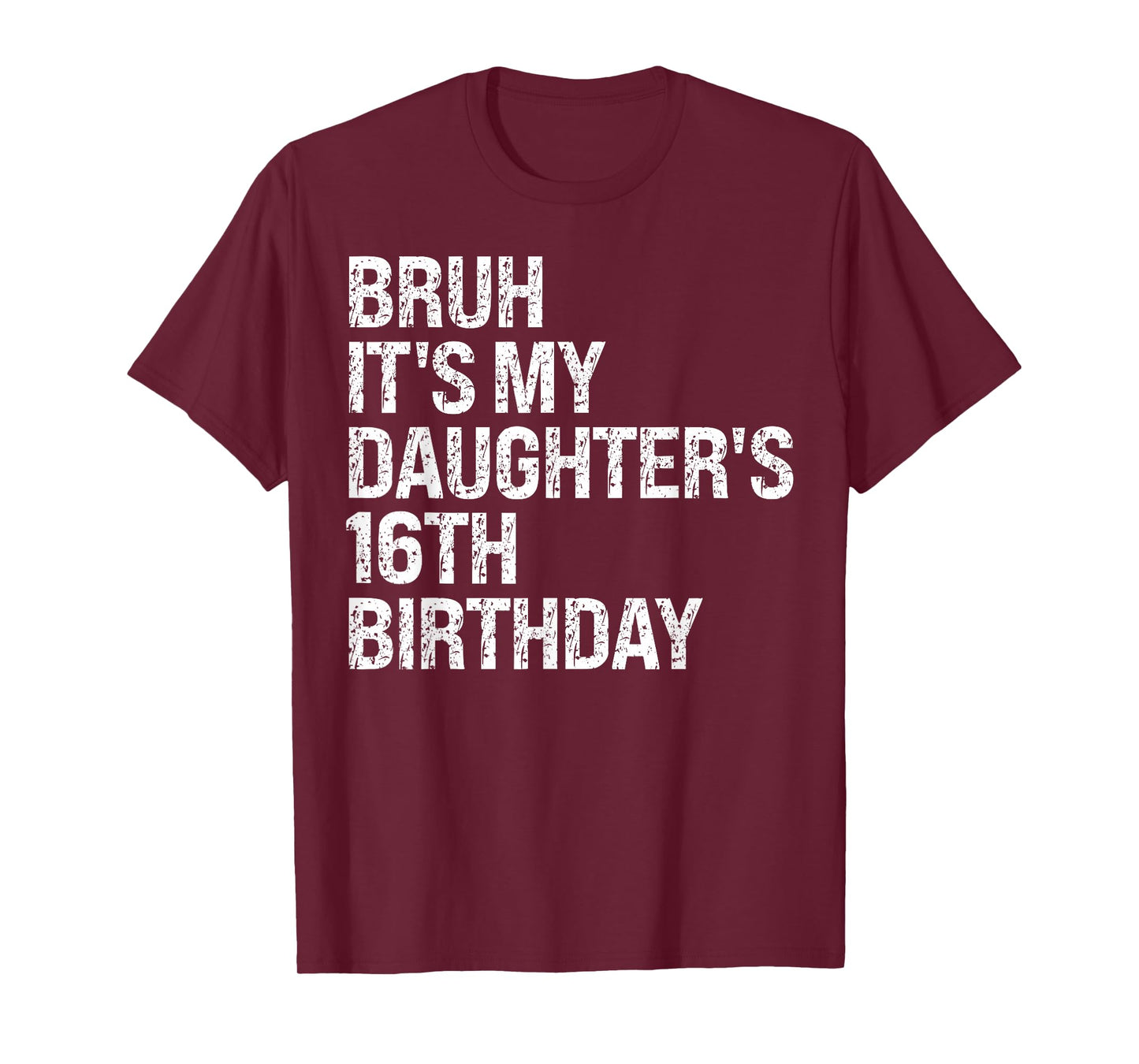 Bruh It's My Daughter's 16th Birthday Crown Happy Cute Funny T-Shirt