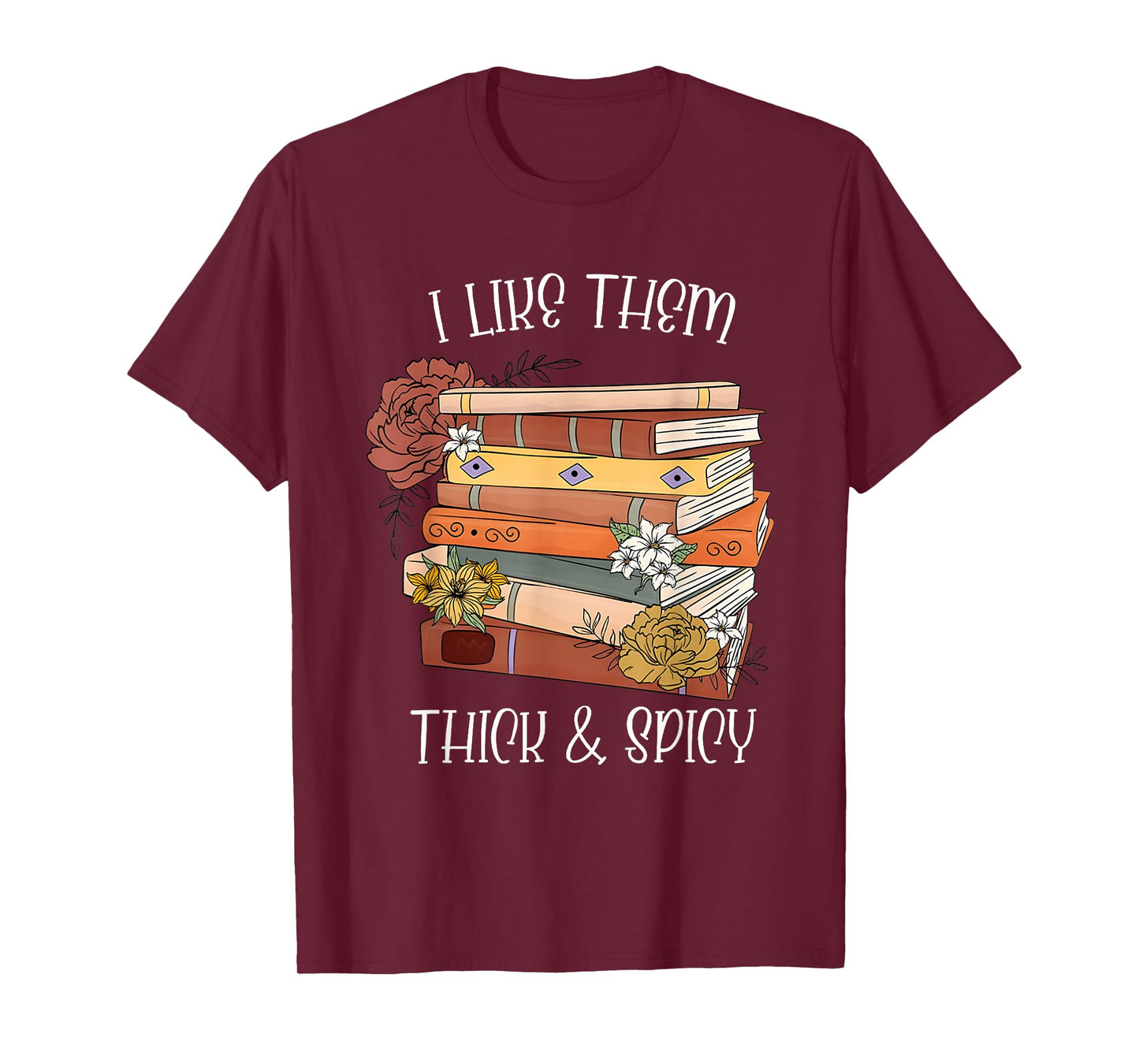 I Like Them Thick and Spicy T-Shirt