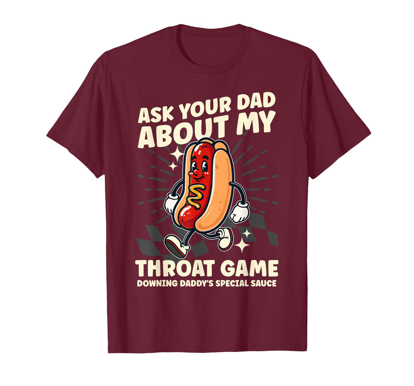 Ask Your Dad About My Throat Game Funny Daddy Adult Humor T-Shirt