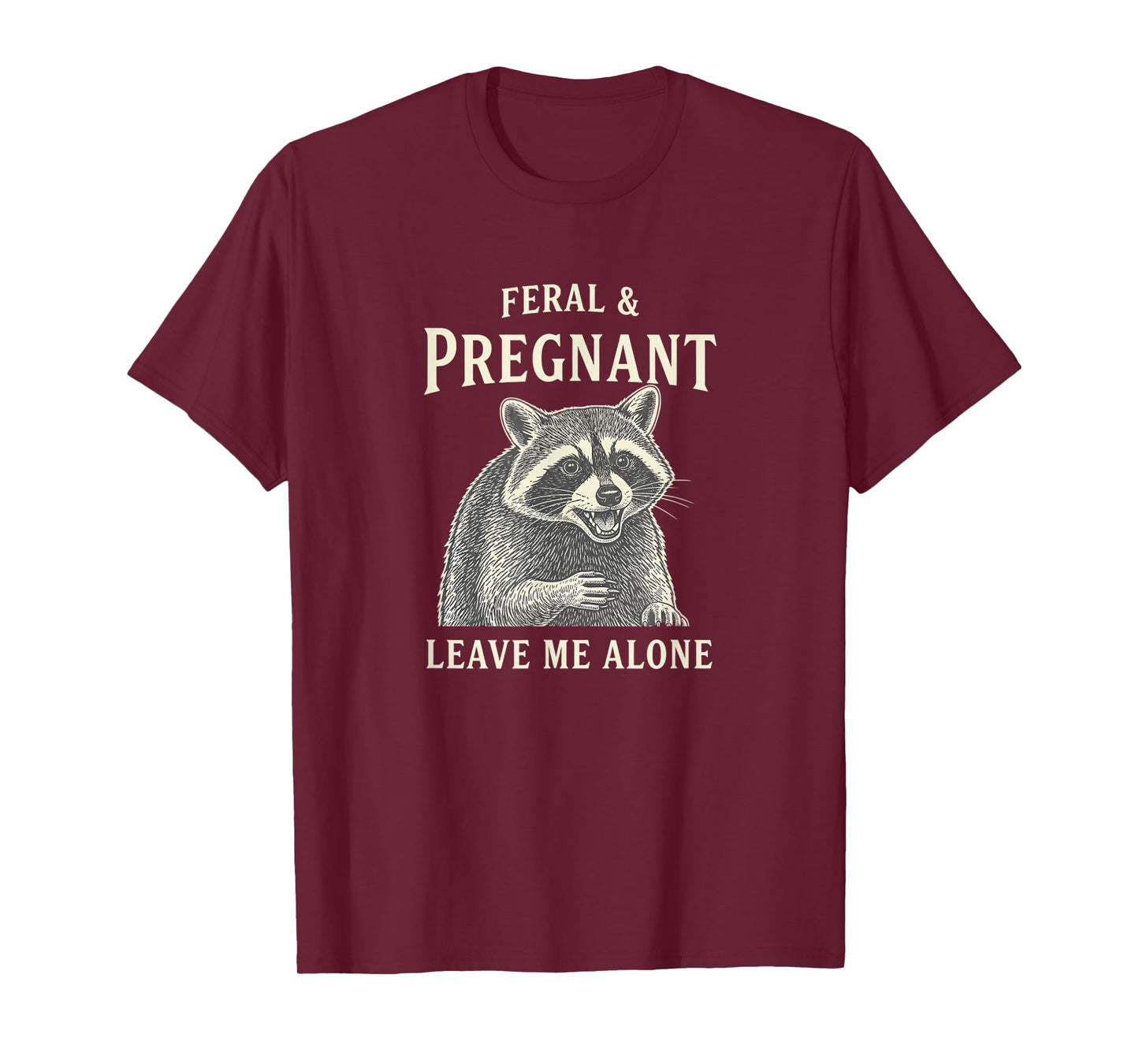 Pregnant Mom Feral & Pregnant, Funny Mom to Be Leave Me Al T-Shirt