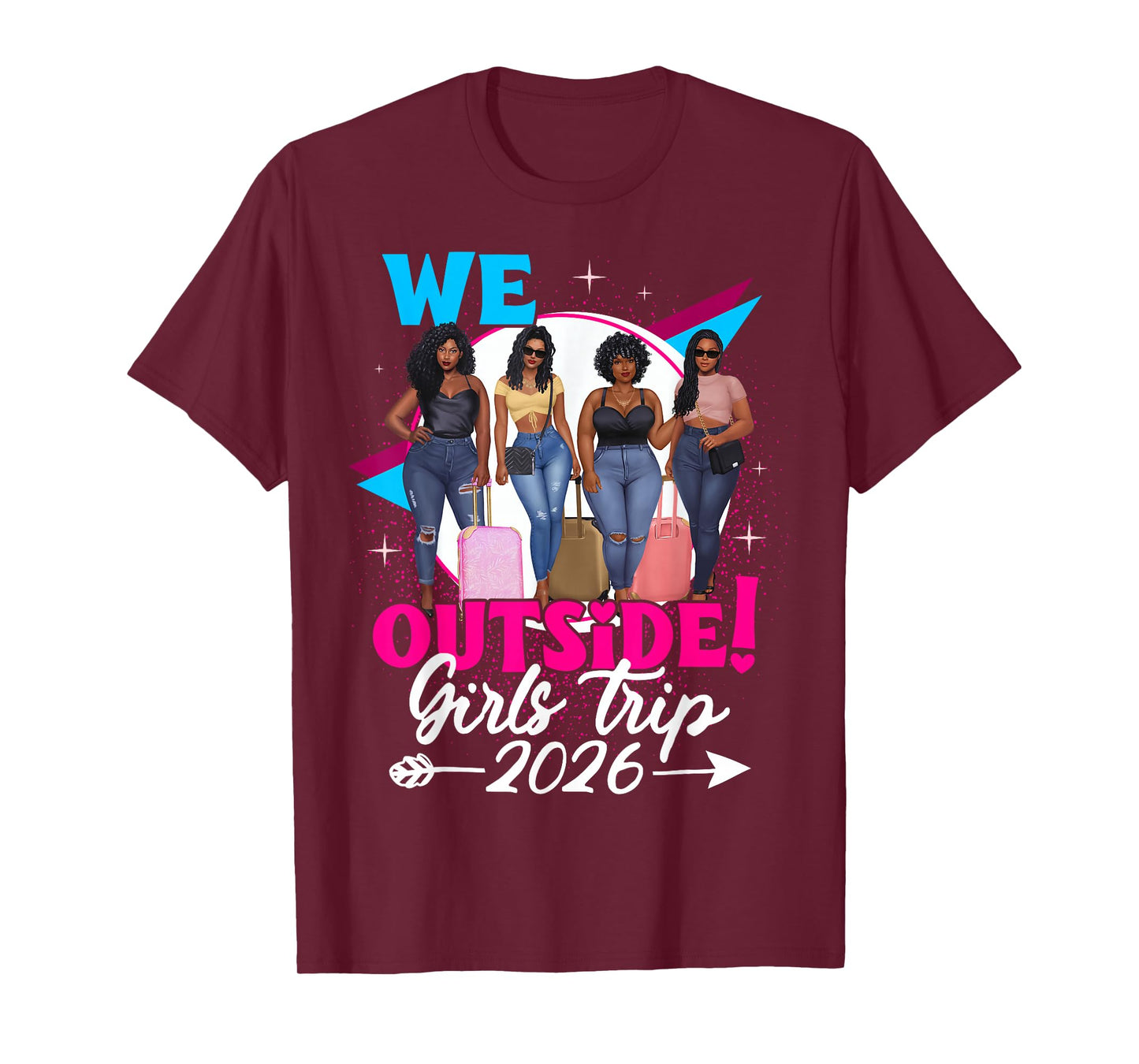 We Outside Girls Trip 2026 Afro Girls Black Womens Together T-Shirt