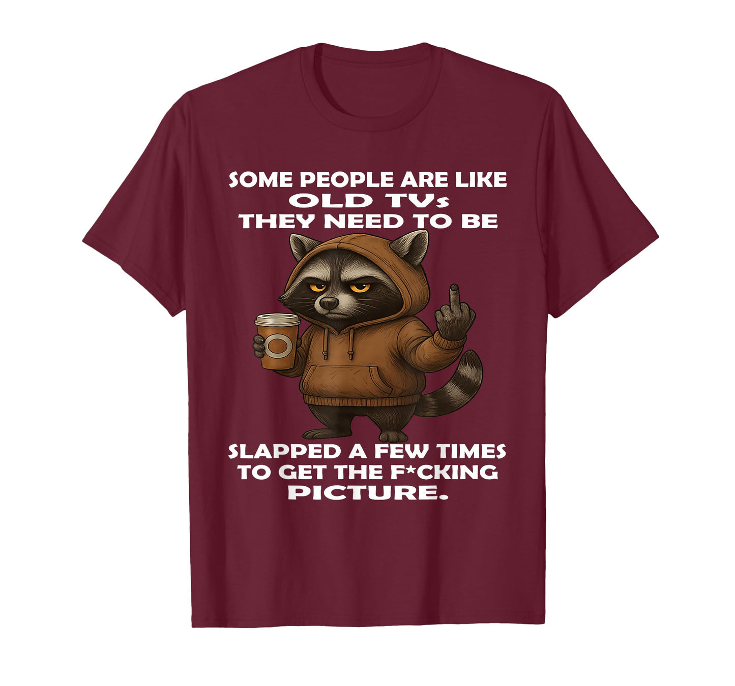 Some People are Like Old Tvs They Need to Be Slapped A Few T-Shirt