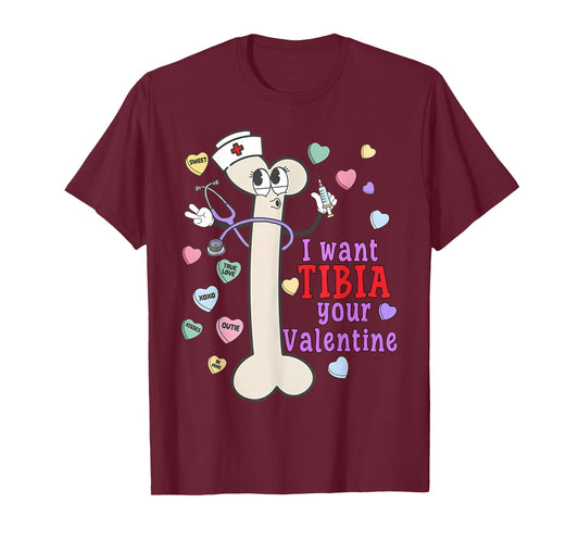 Orthopedic Surgeon I Want Tibia Your Valentines Ortho Nurse T-Shirt